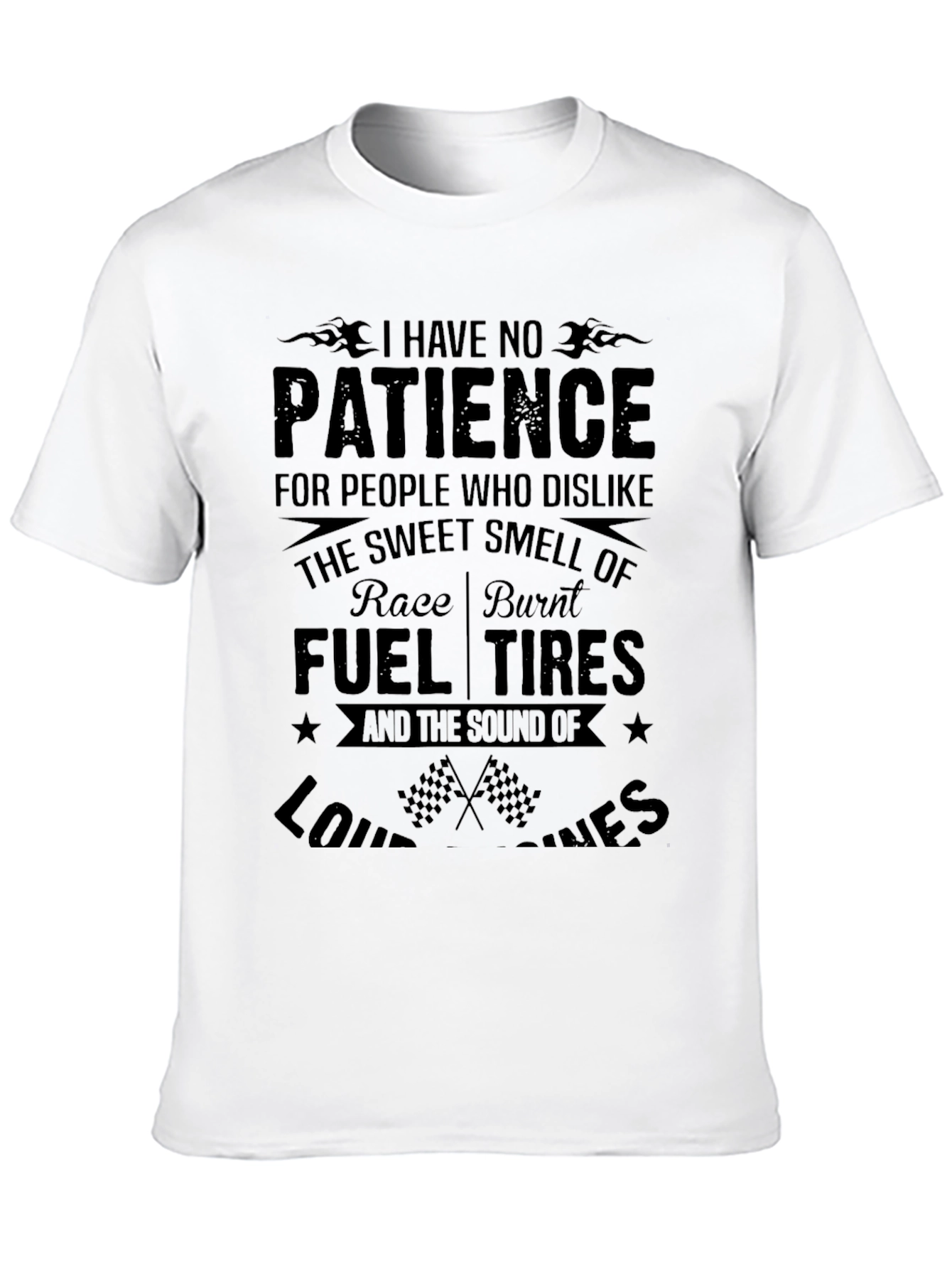 Race Fuel Tires T-Shirt - I Have No Patience