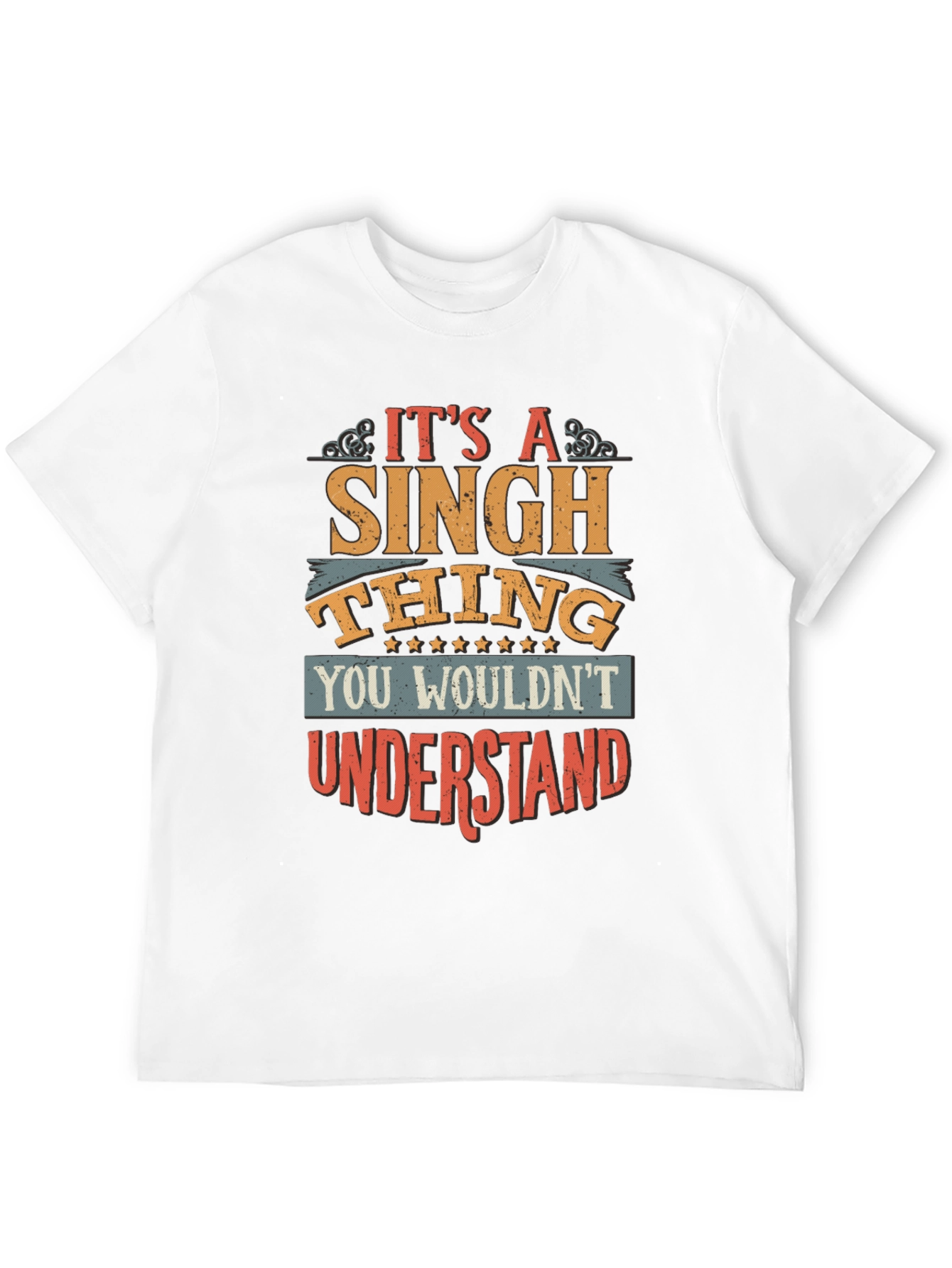 Its a Singh Thing T-Shirt - You Wouldnt Understand
