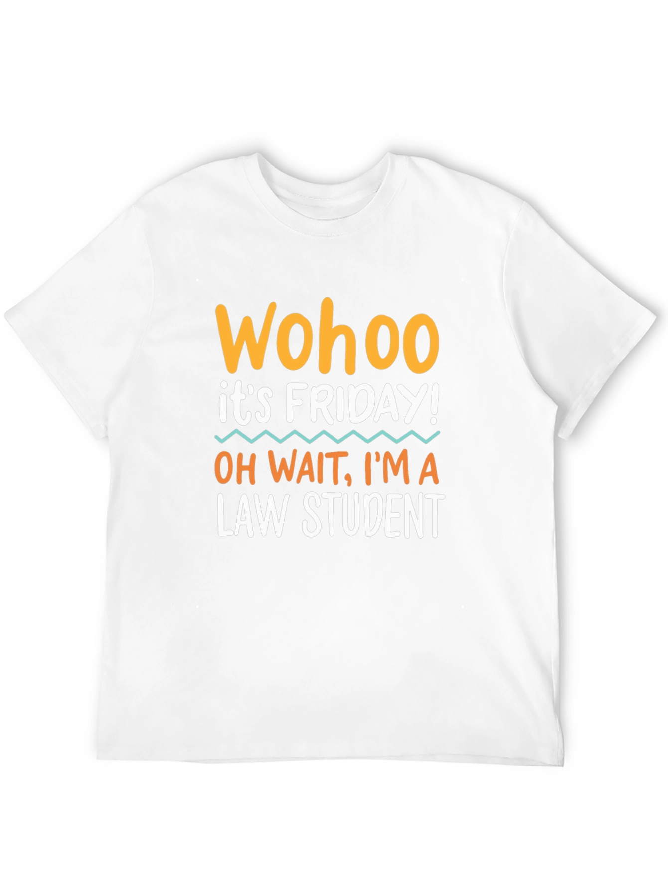 Wohoo Its Friday! Law Student Graphic Tee