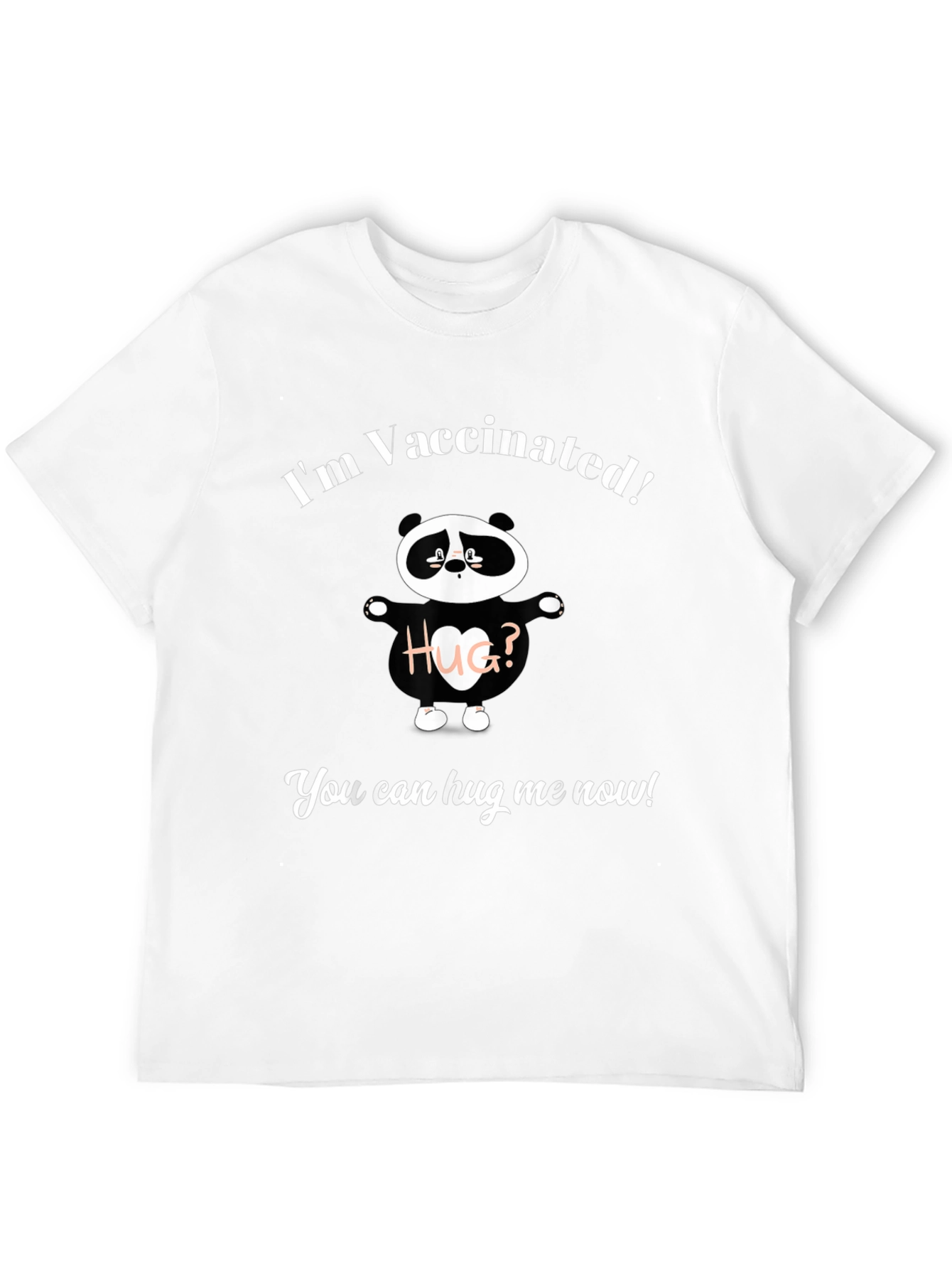 Vaccinated Hug Me Now Panda T-Shirt