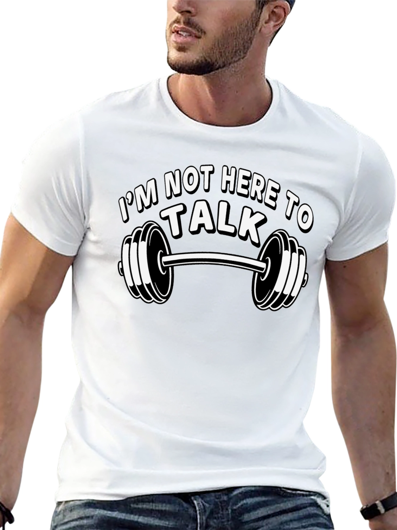 Im Not Here To Talk Gym T-Shirt
