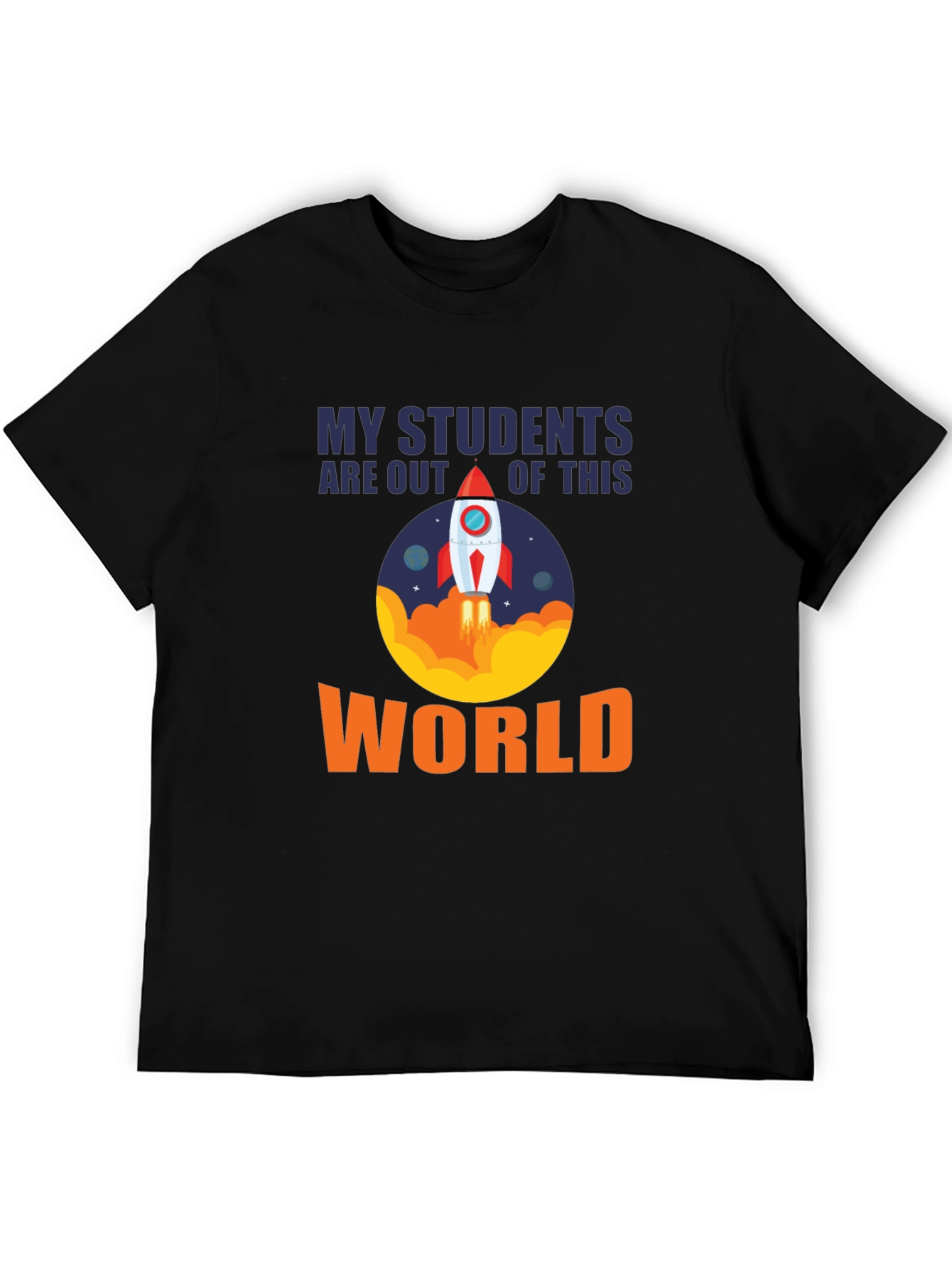 My Students Are Out Of This World T-Shirt