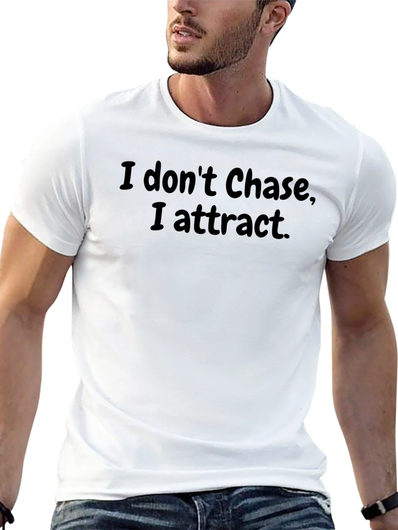 I Dont Chase I Attract T-Shirt