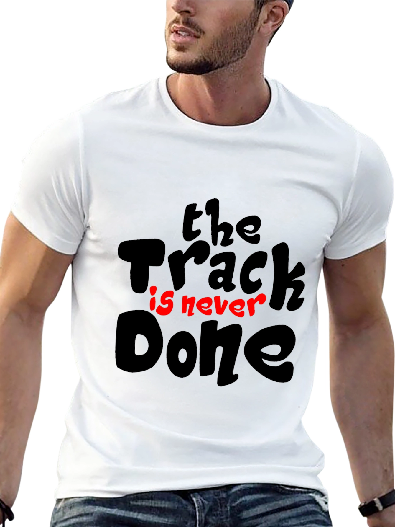 The Track Is Never Done T-Shirt - Motivation Tee