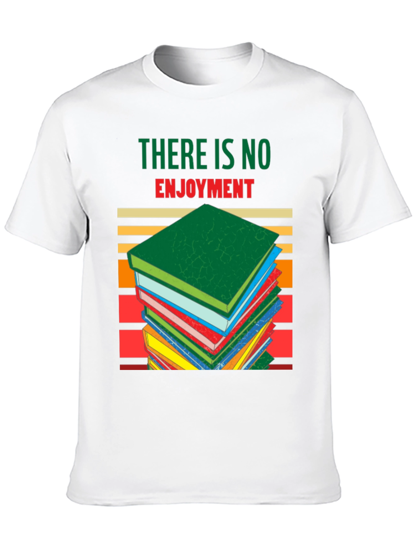 There Is No Enjoyment Book Lover T-Shirt