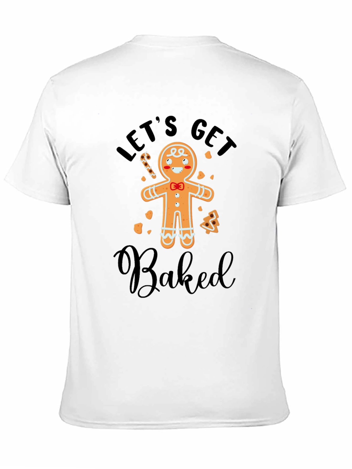 Lets Get Baked Gingerbread T-Shirt