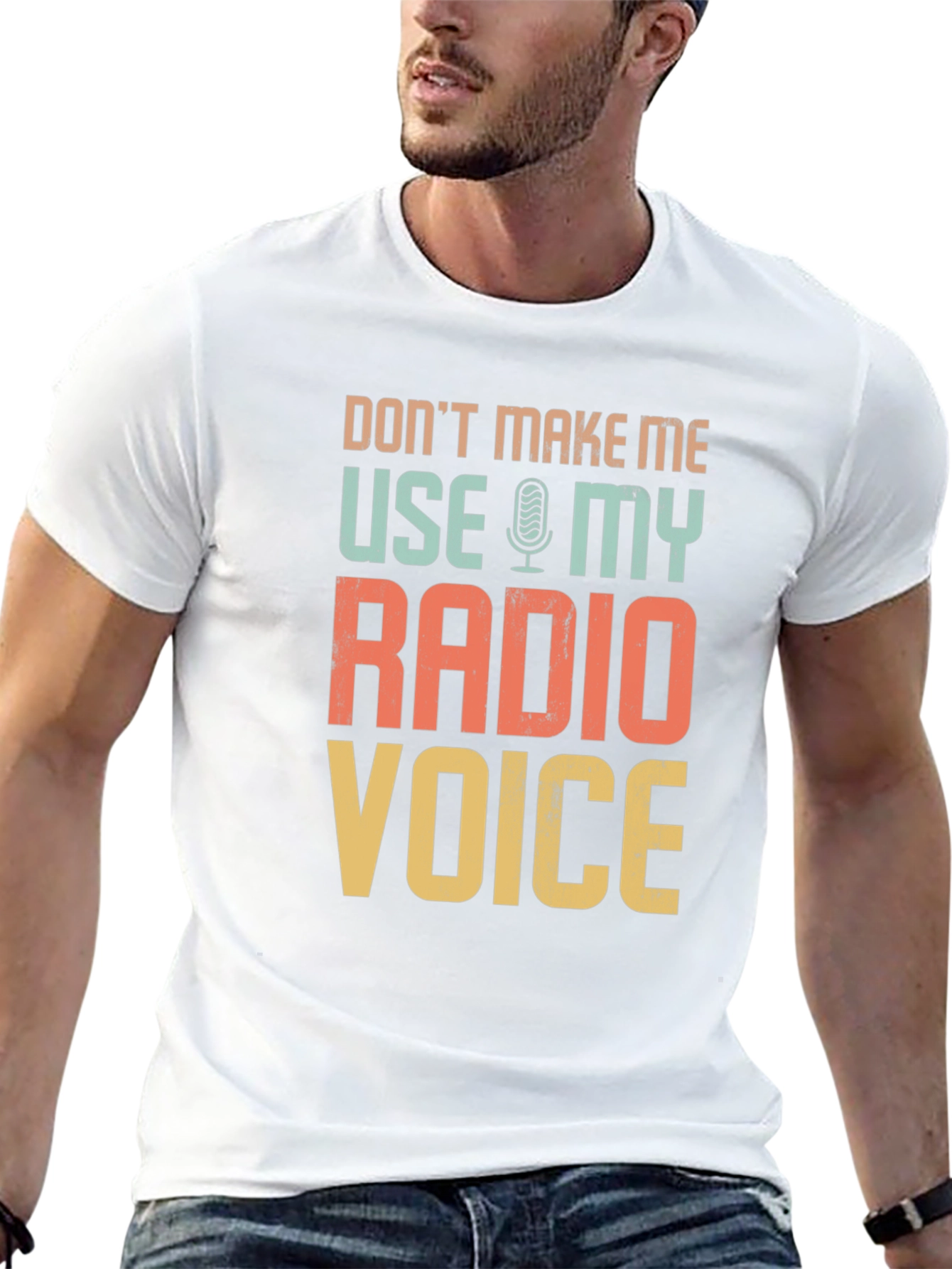 Dont Make Me Use My Radio Voice T-Shirt
