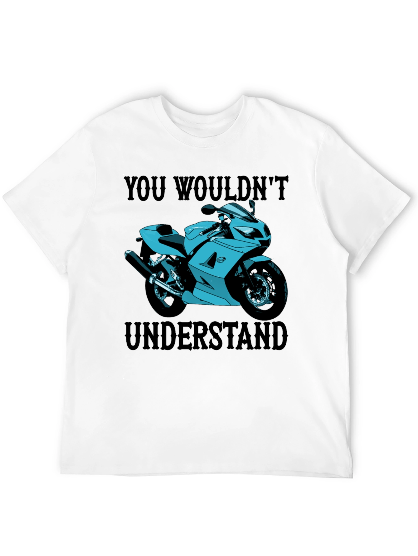 You Wouldnt Understand Motorcycle T-Shirt