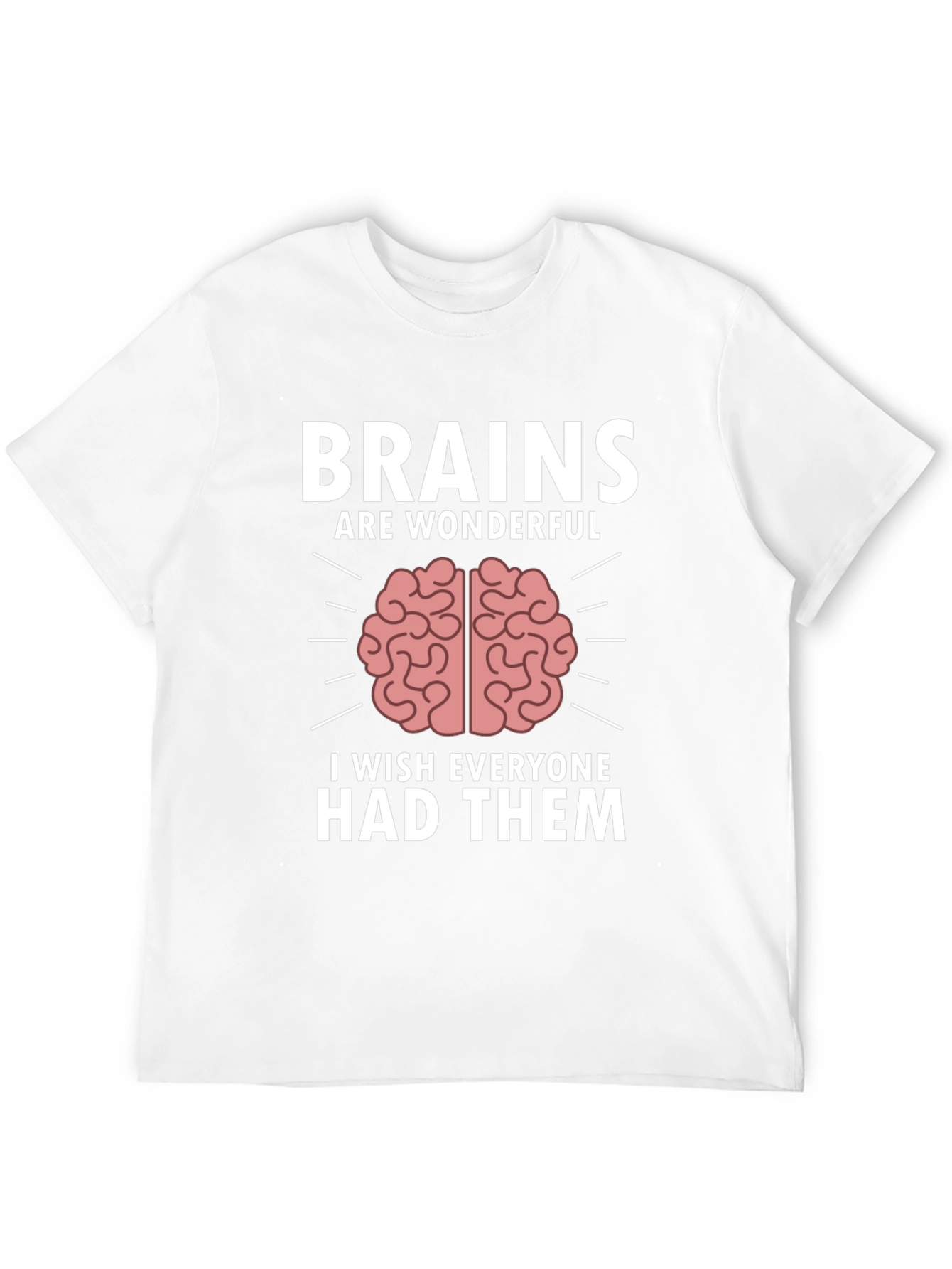 Brains Are Wonderful Funny Graphic T-Shirt