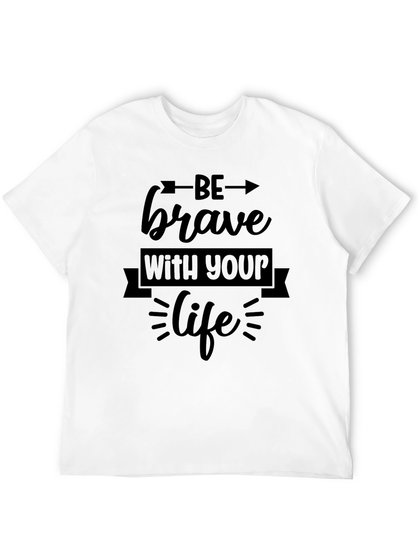 Be Brave T-Shirt