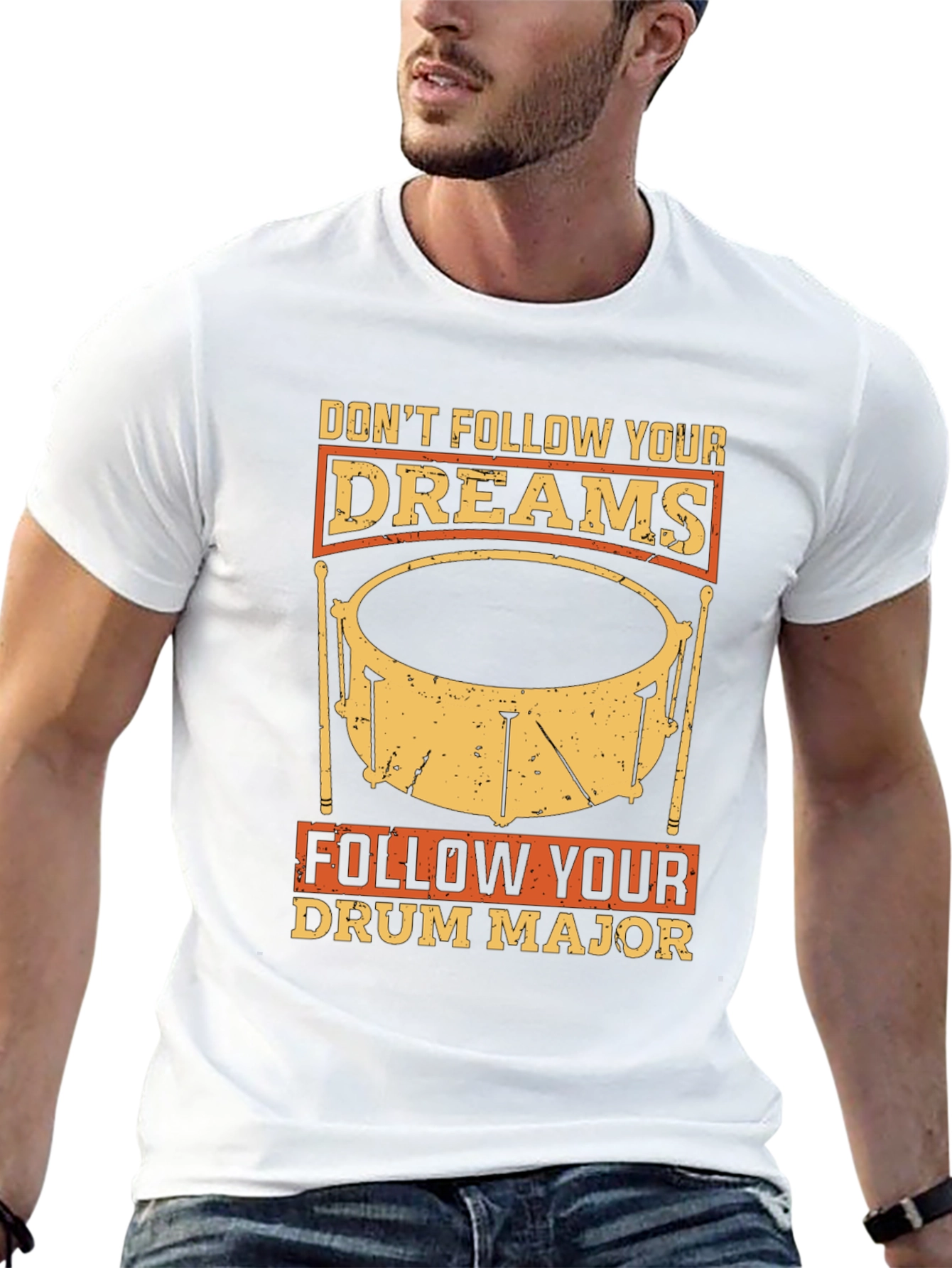 Dont Follow Dreams Drum Major T-Shirt
