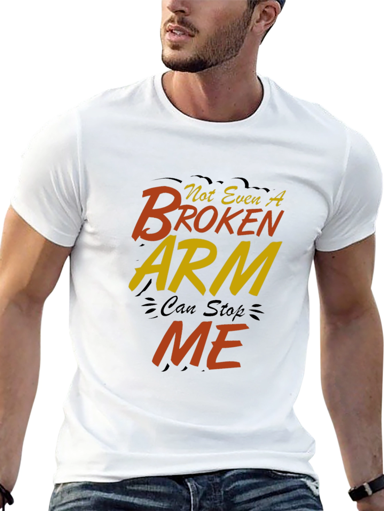 Not Even A Broken Arm Can Stop Me T-Shirt