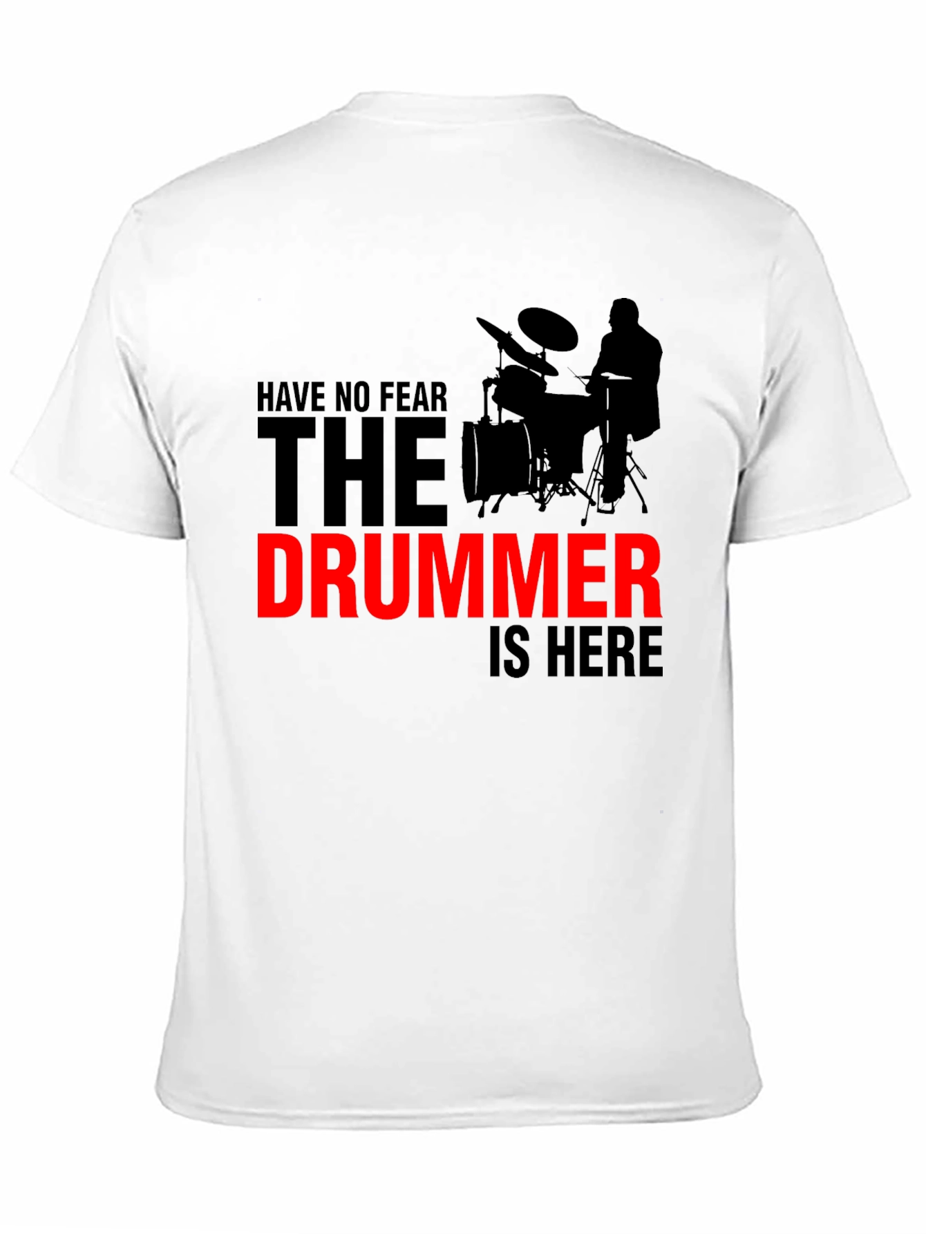 Have No Fear The Drummer Is Here Black T-Shirt