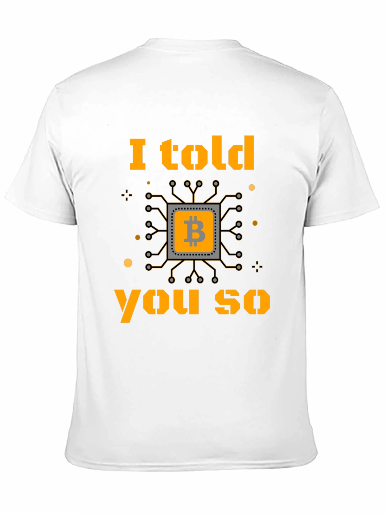 Bitcoin Cryptocurrency T-Shirt I Told You So