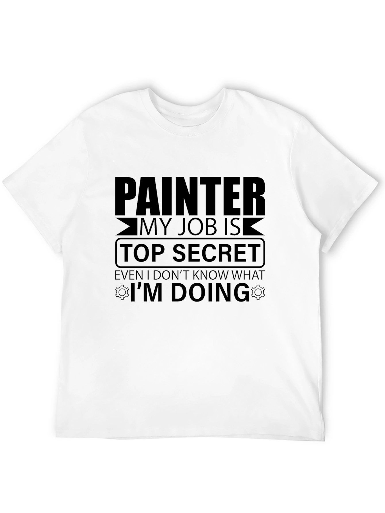 Painter Top Secret Job T-Shirt - Funny Graphic Tee