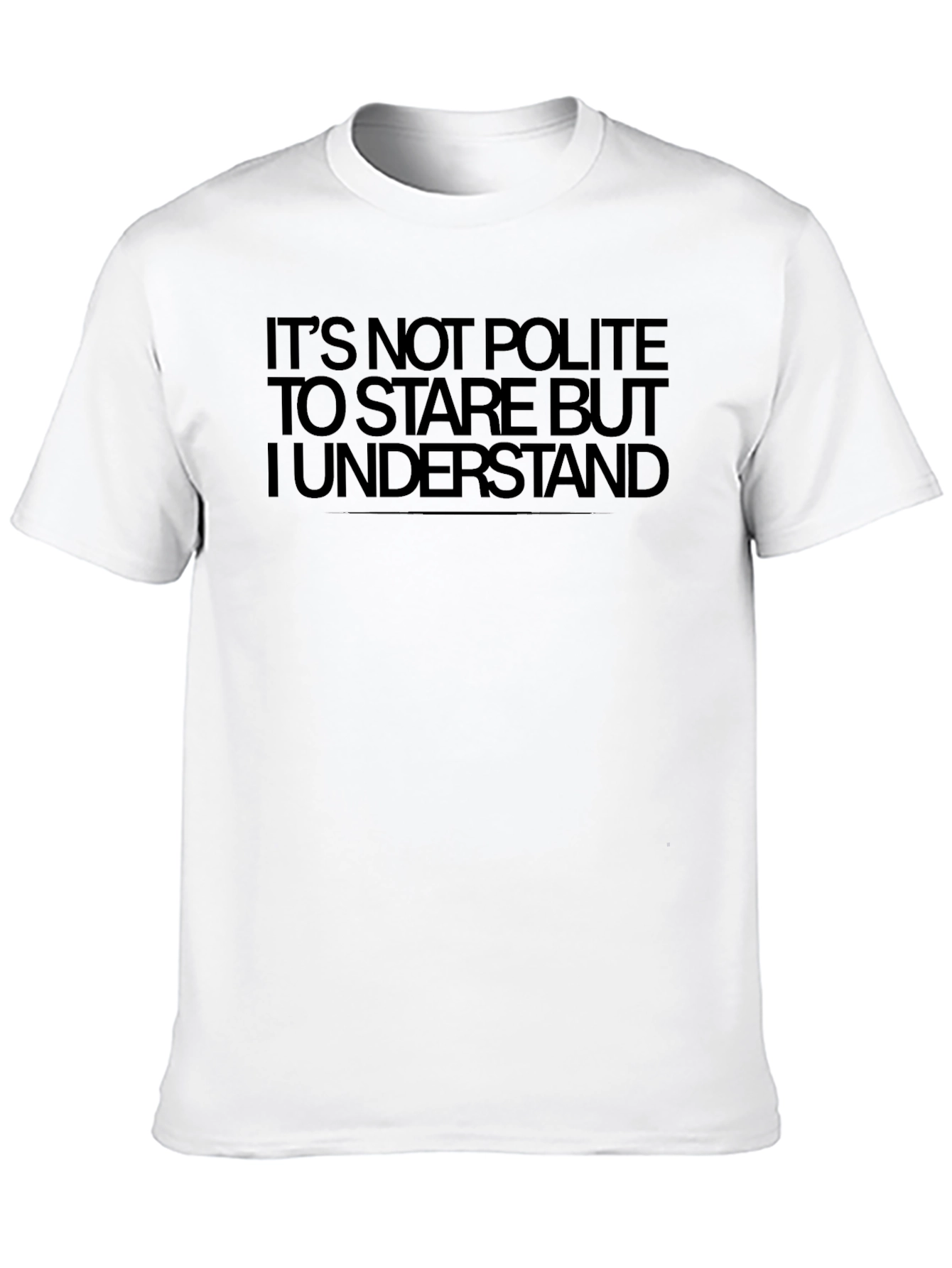 Funny Graphic T-Shirt - Its Not Polite to Stare