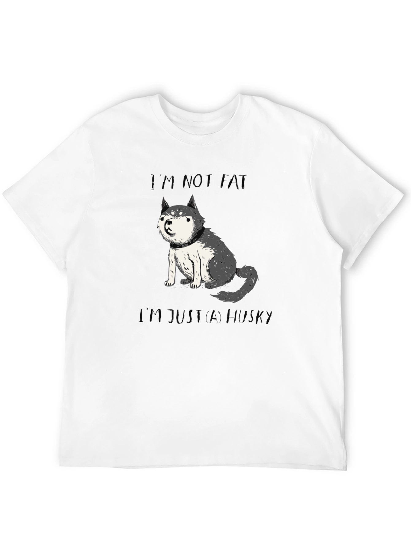 Husky Im Not Fat T-Shirt