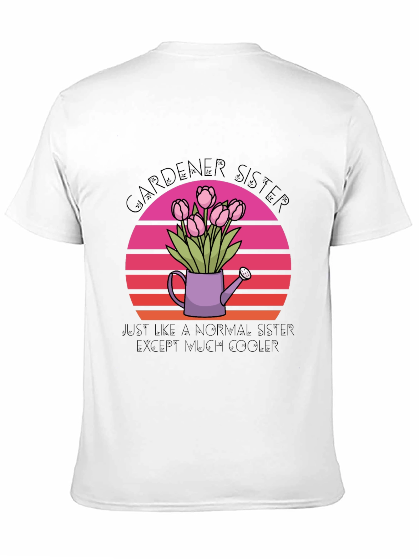 Gardener Sister T-Shirt - Cool Tulip Design