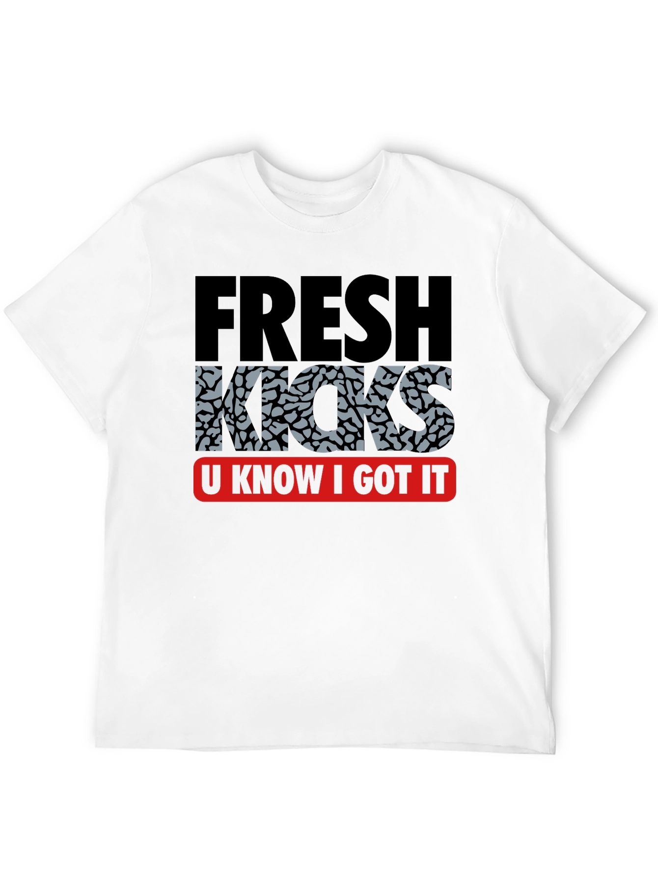 Fresh Kicks T-Shirt - U Know I Got It
