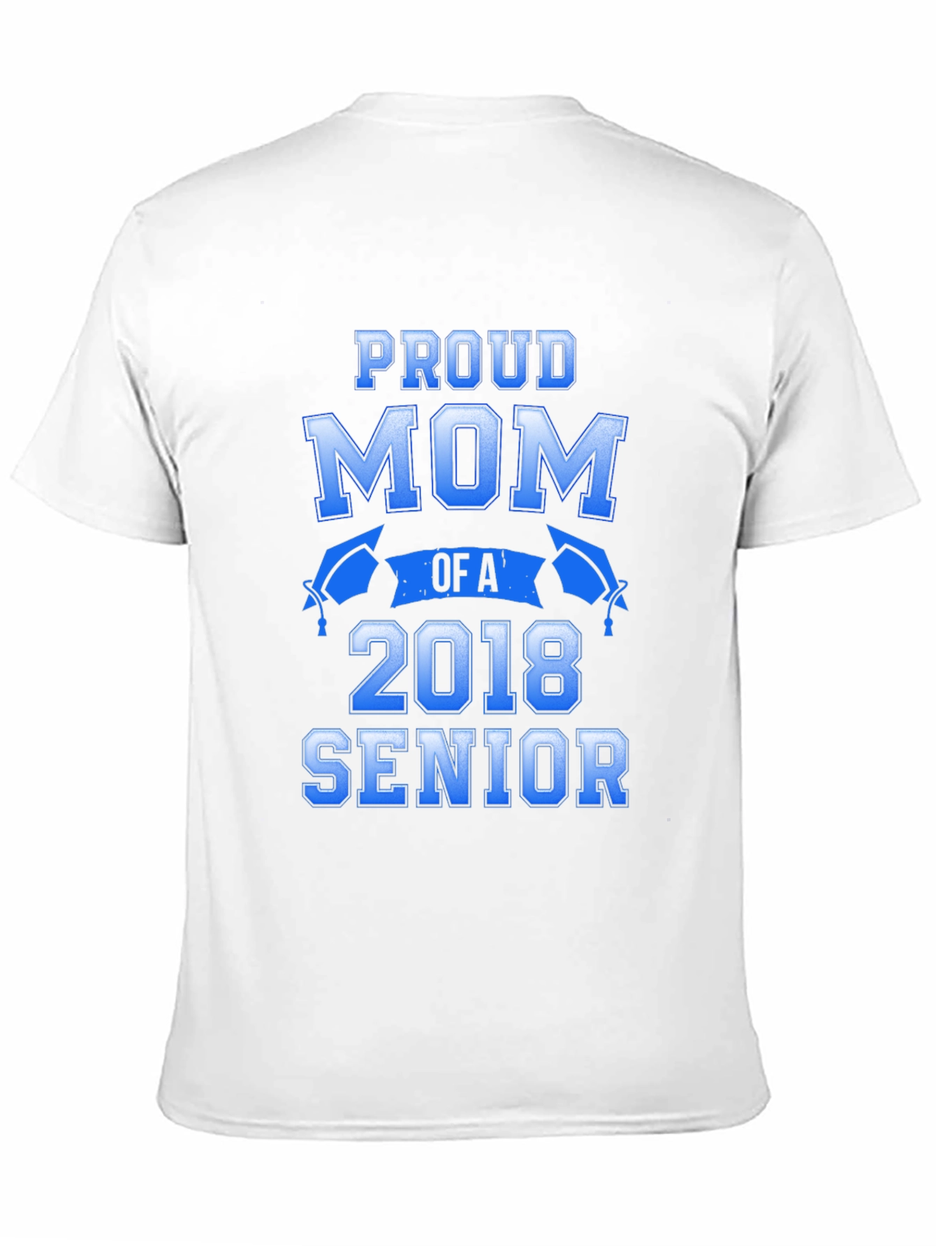 Proud Mom of a 2018 Senior Graduation T-Shirt