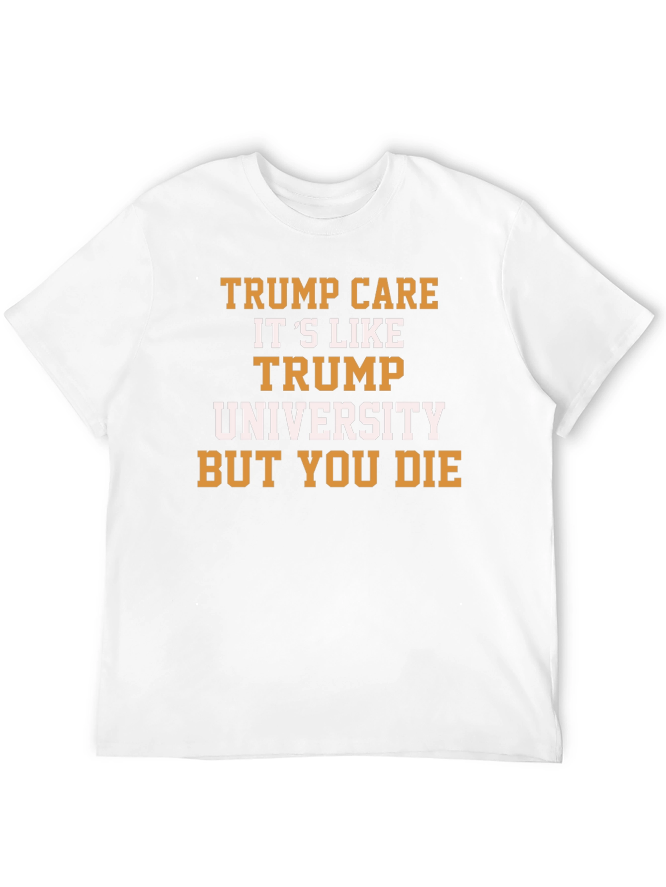 Trump Care T-Shirt Political Humor Graphic Tee