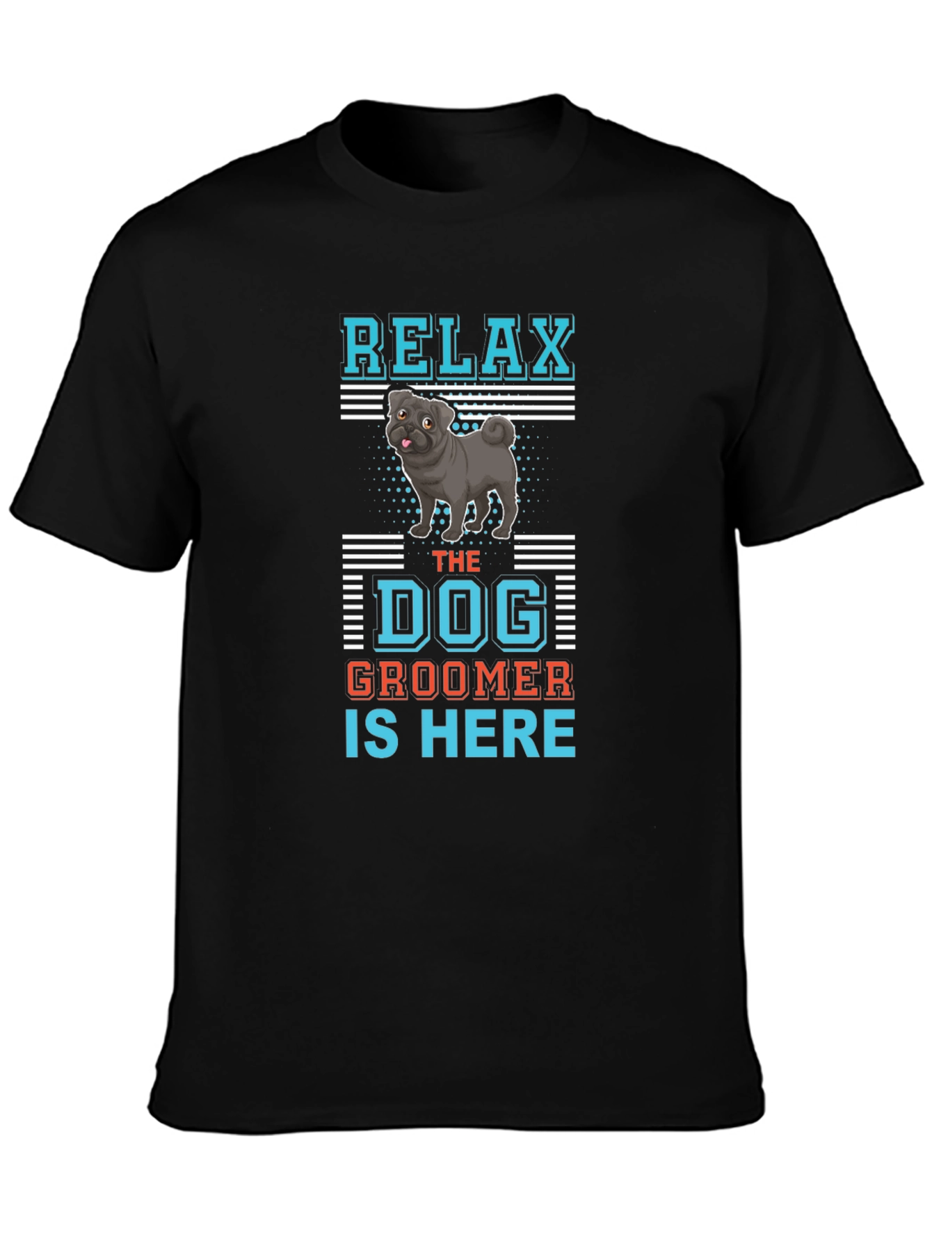 Relax Dog Groomer T-Shirt: Cute Pug Design