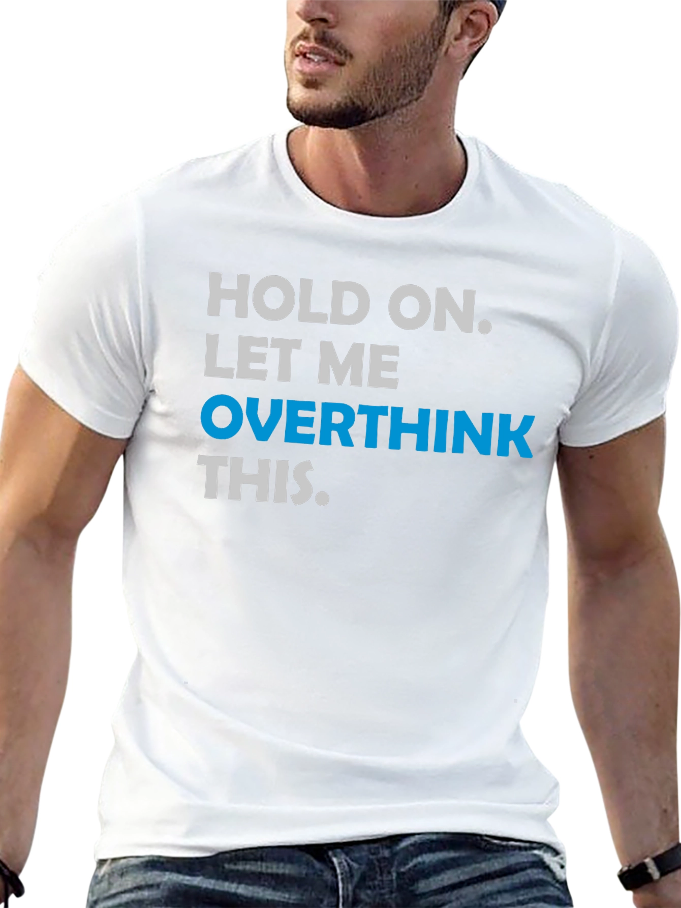 Hold On. Let Me Overthink This T-Shirt