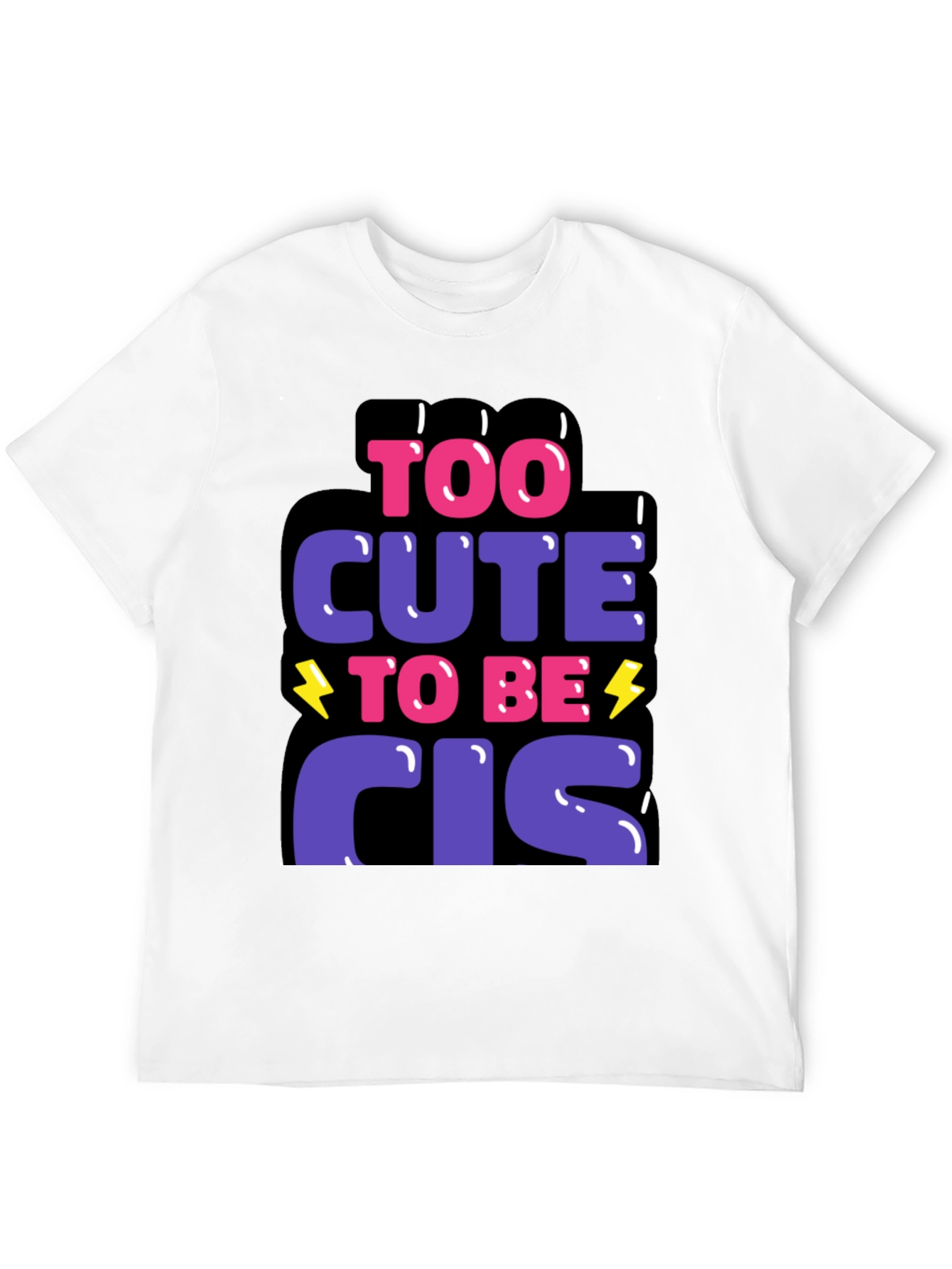Too Cute to Be Cis Graphic T-Shirt