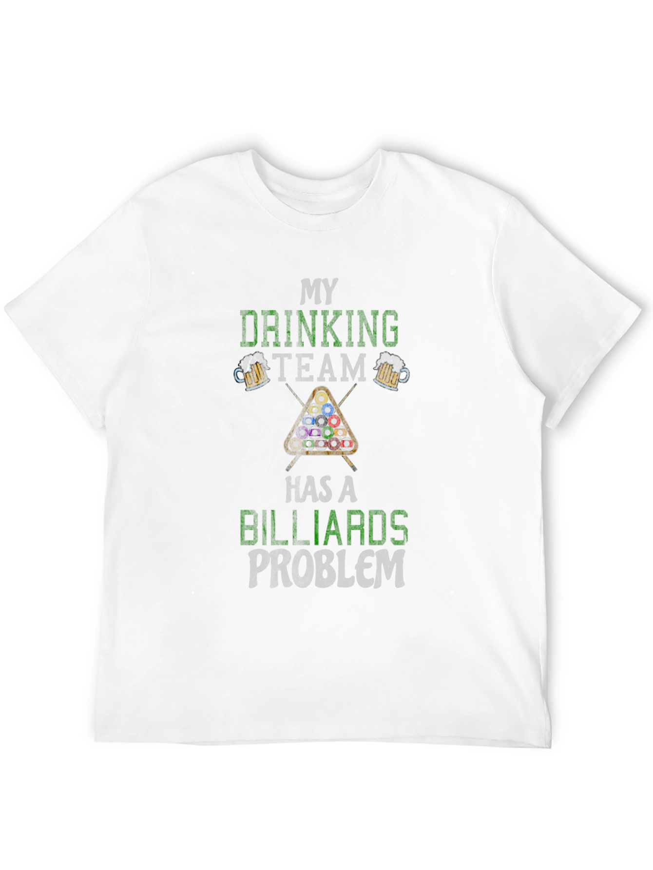 My Drinking Team Has a Billiards Problem T-Shirt