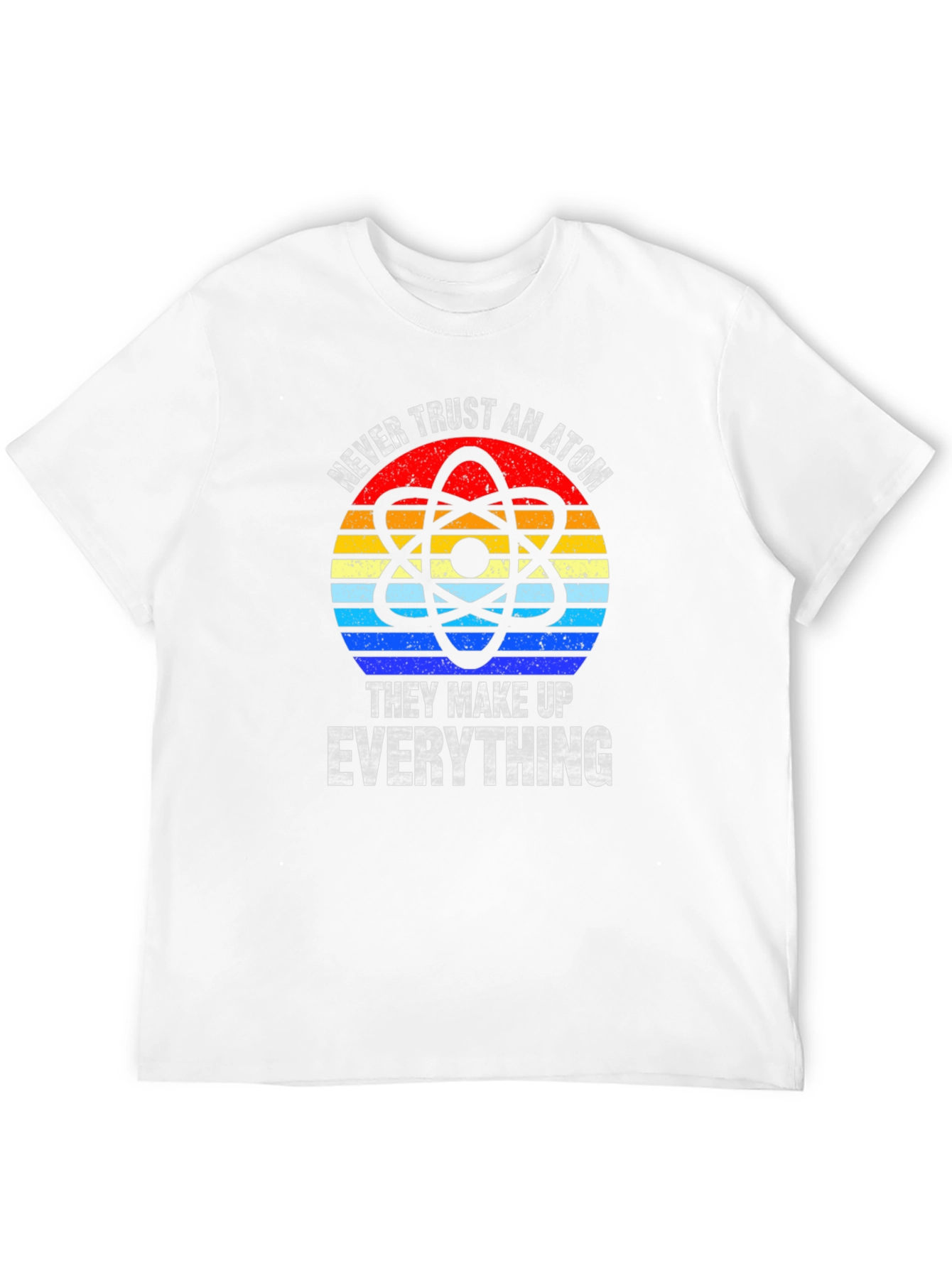 Never Trust An Atom T-Shirt