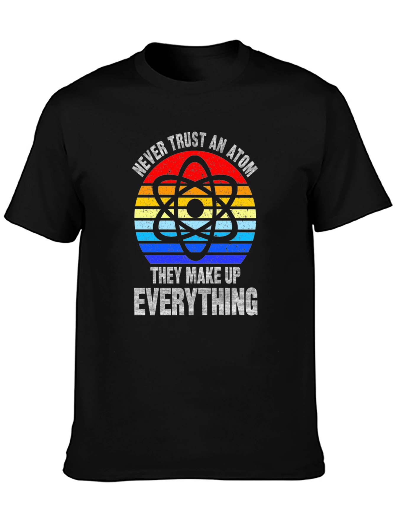 Never Trust An Atom T-Shirt