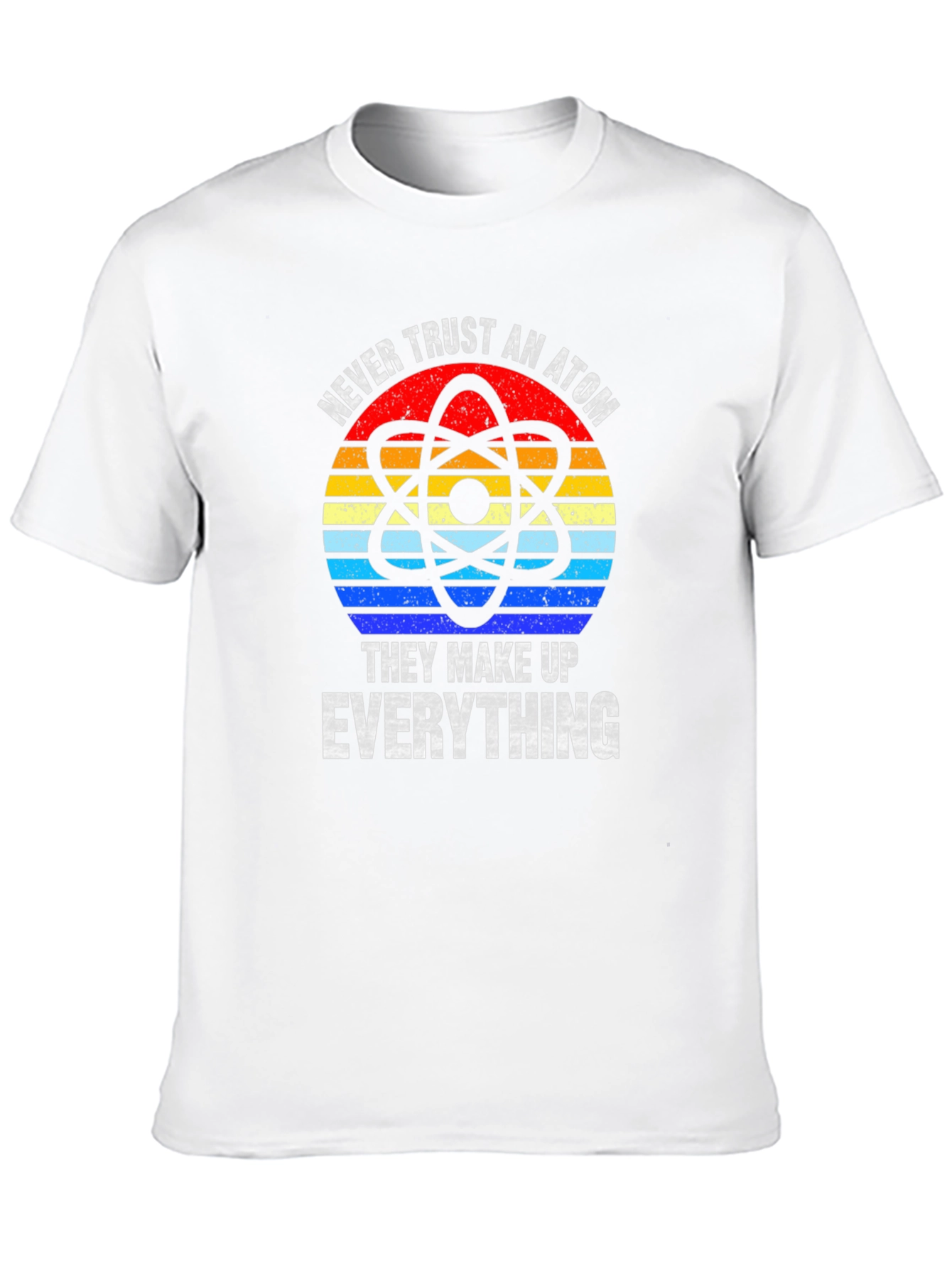 Never Trust An Atom T-Shirt