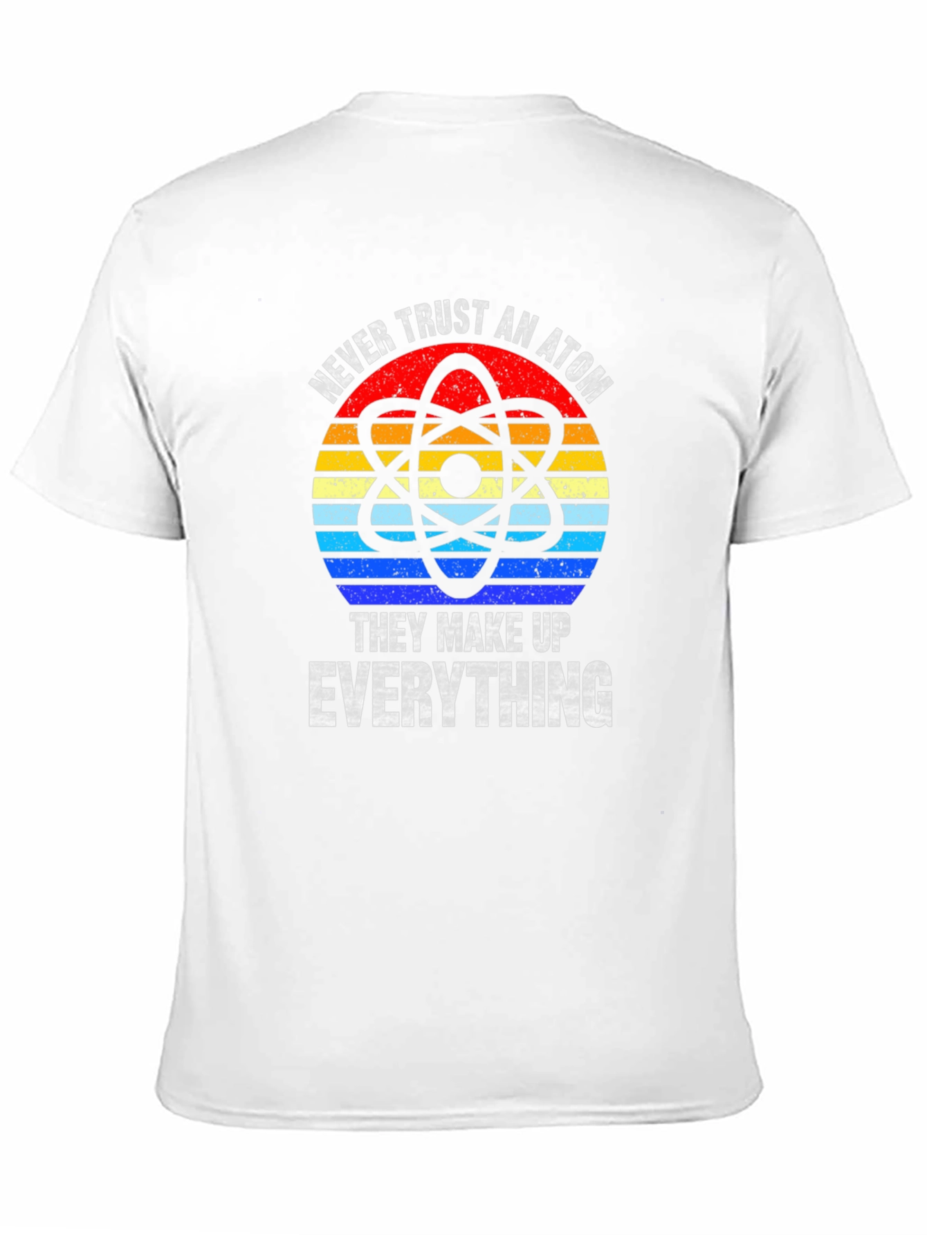 Never Trust An Atom T-Shirt