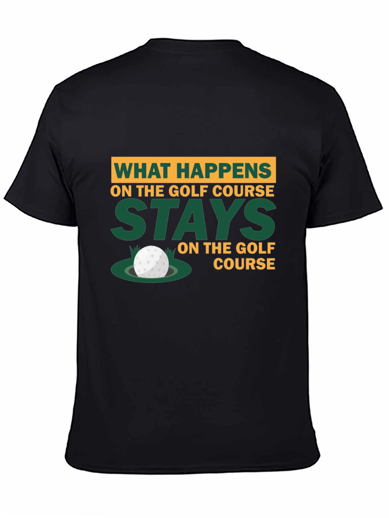 Golf Course Humor T-Shirt - What Happens Stays