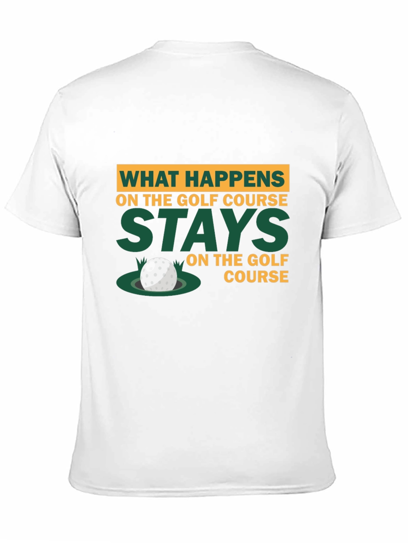 Golf Course Humor T-Shirt - What Happens Stays