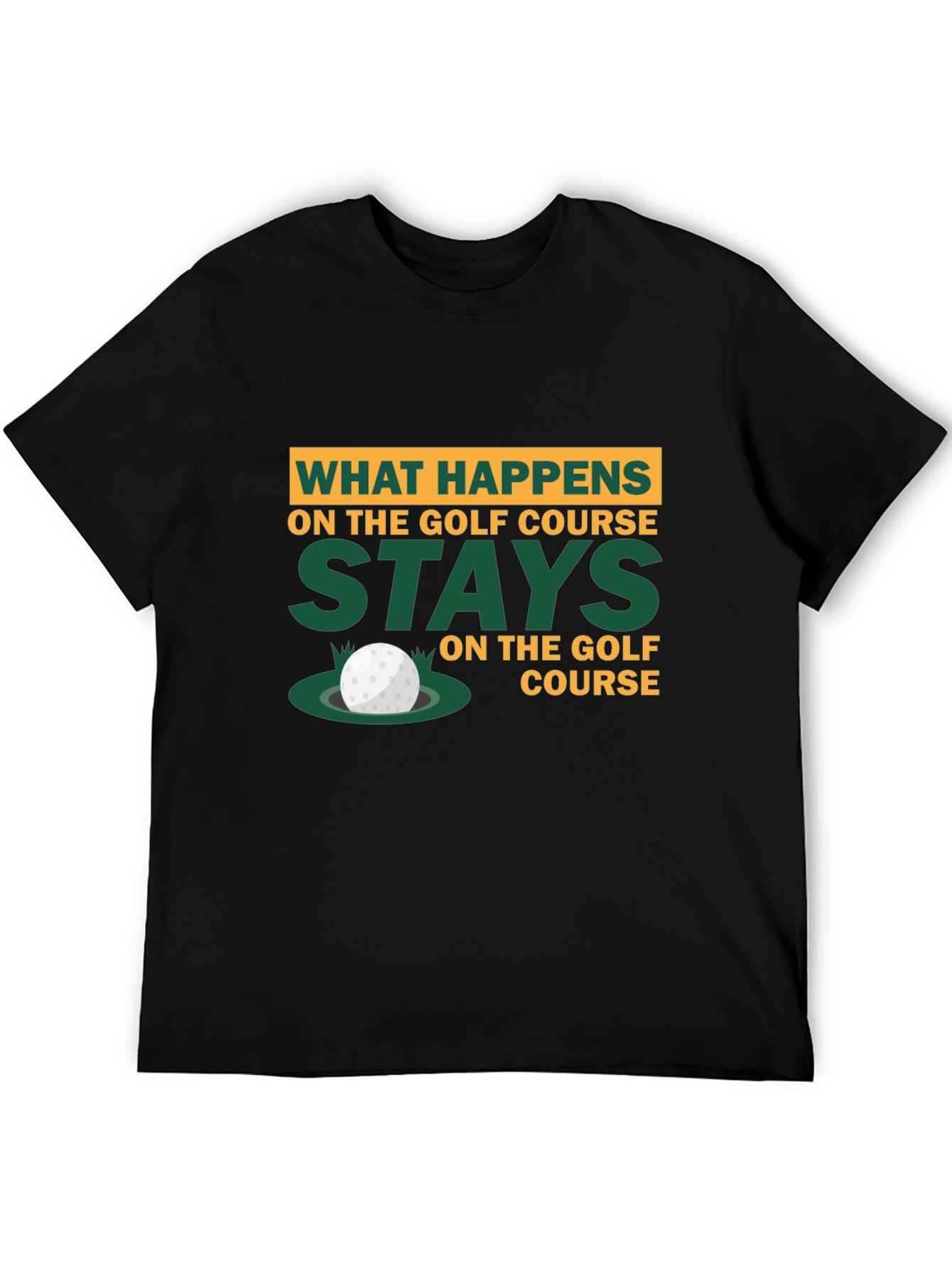 Golf Course Humor T-Shirt - What Happens Stays