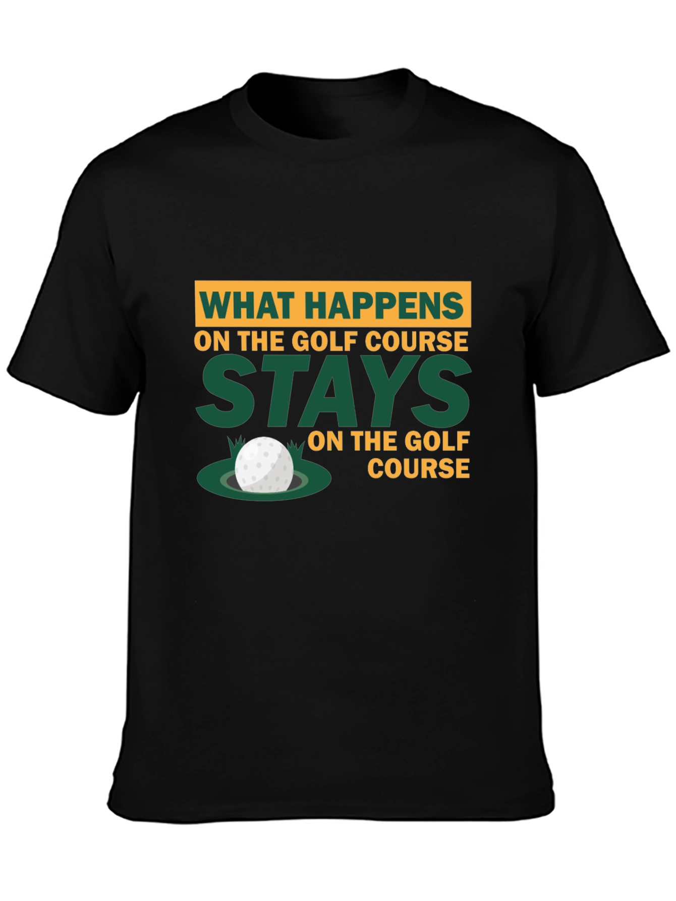 Golf Course Humor T-Shirt - What Happens Stays
