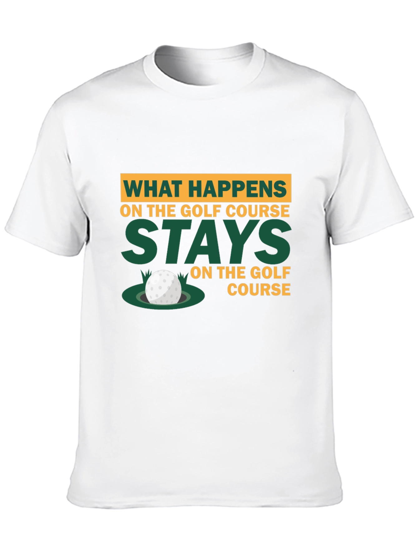 Golf Course Humor T-Shirt - What Happens Stays