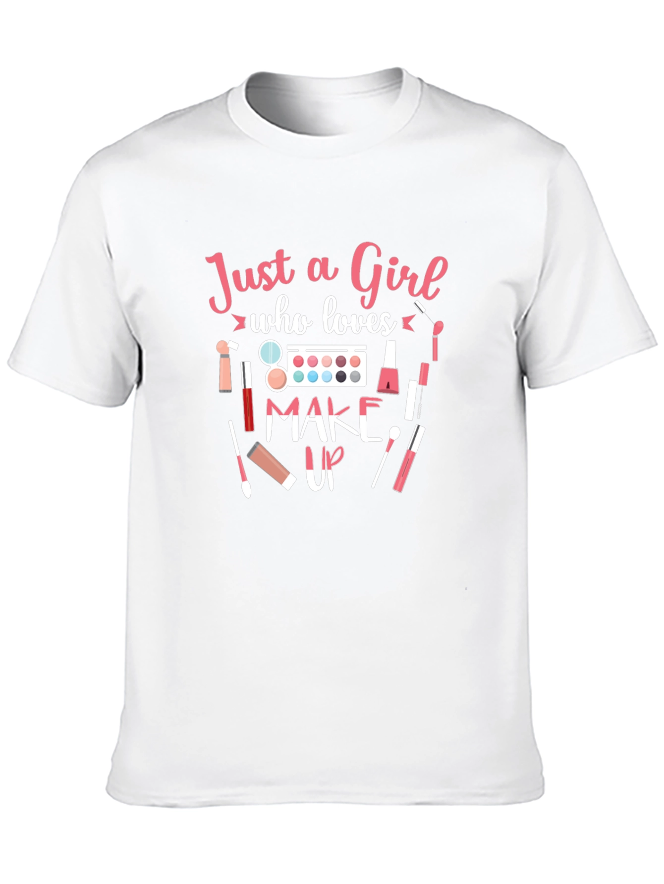 Just a Girl Who Loves Makeup T-Shirt