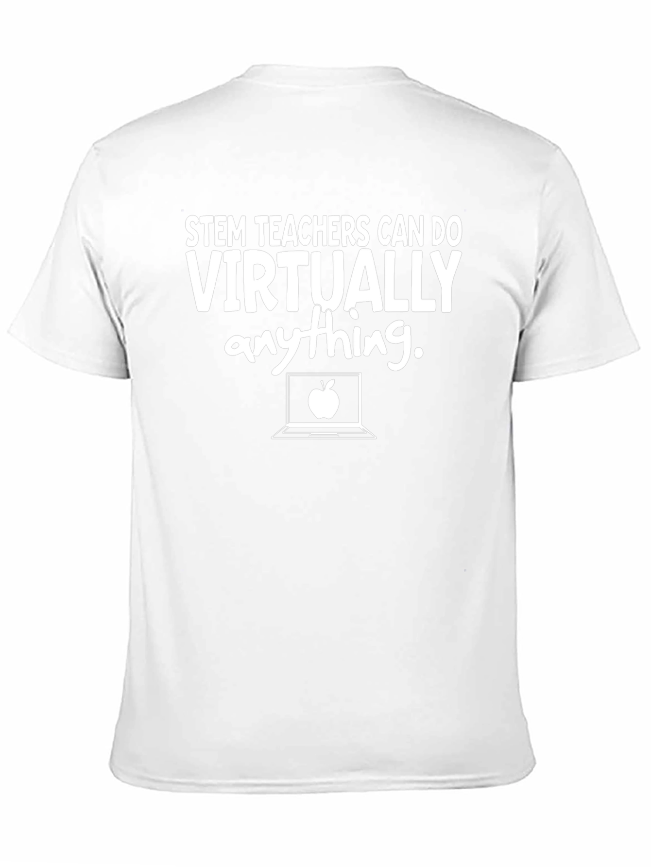 STEM Teachers Can Do Virtually Anything T-Shirt