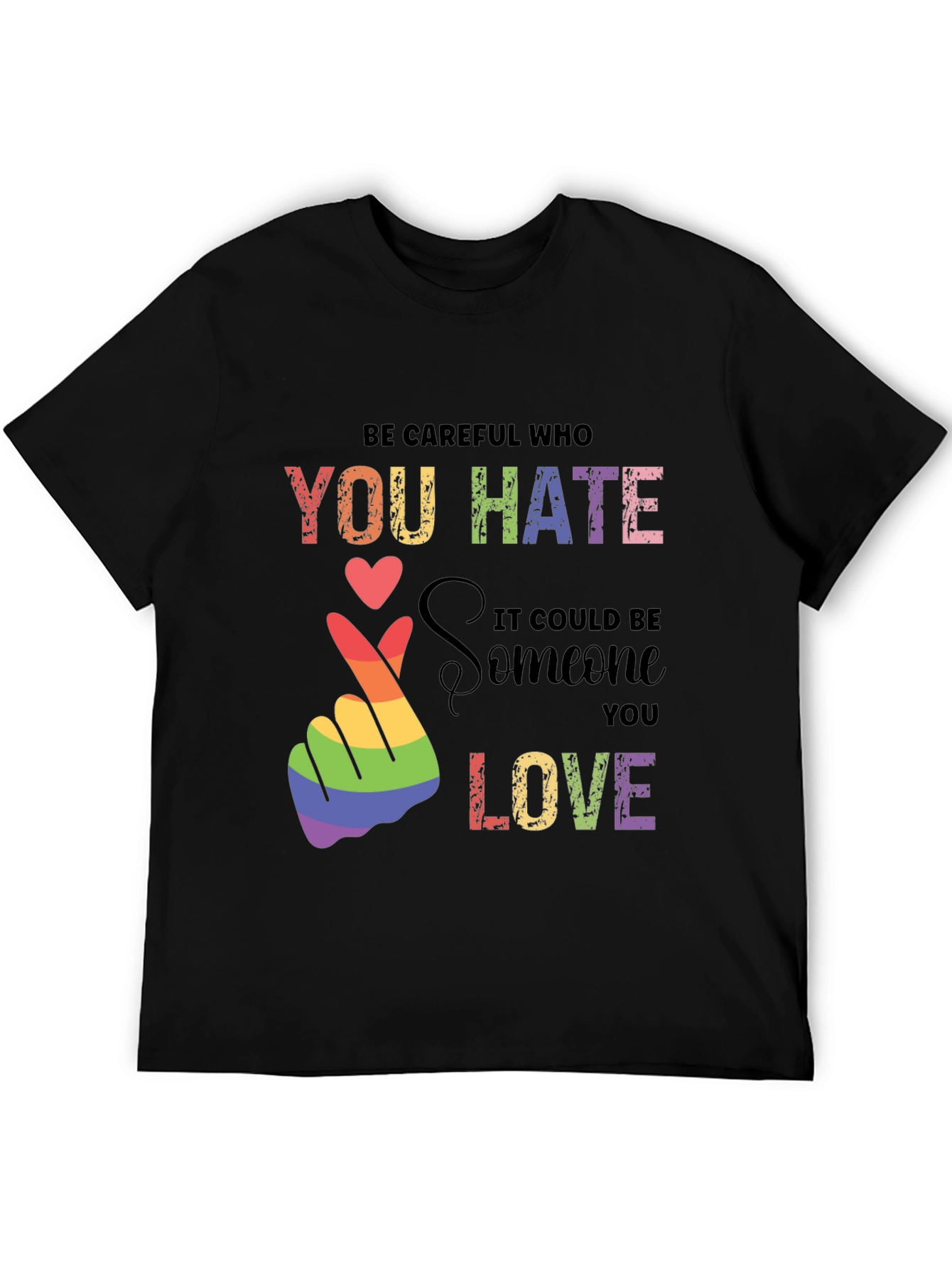 Be Careful Who You Hate Pride T-Shirt