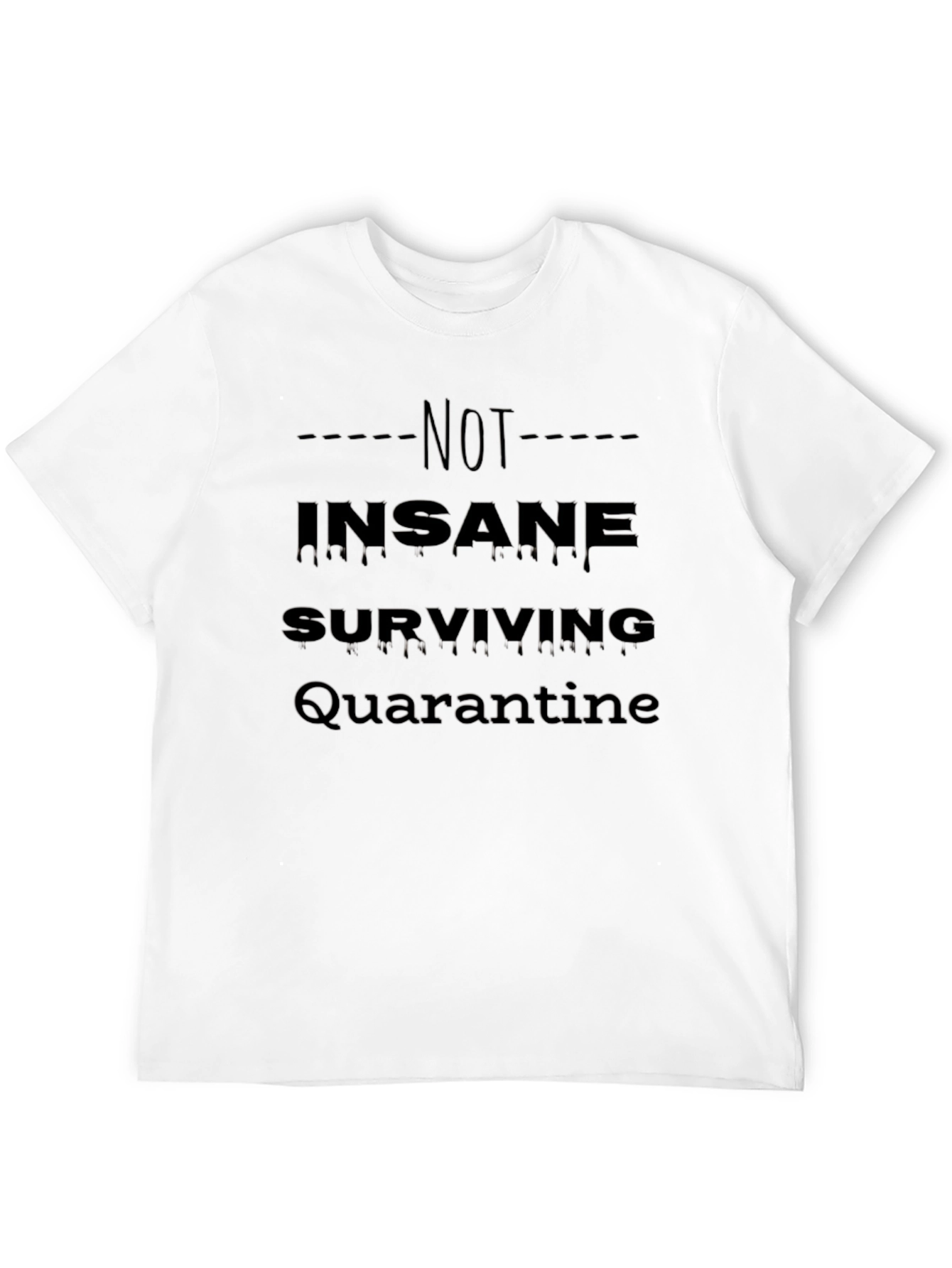 Not Insane Surviving Quarantine T-Shirt