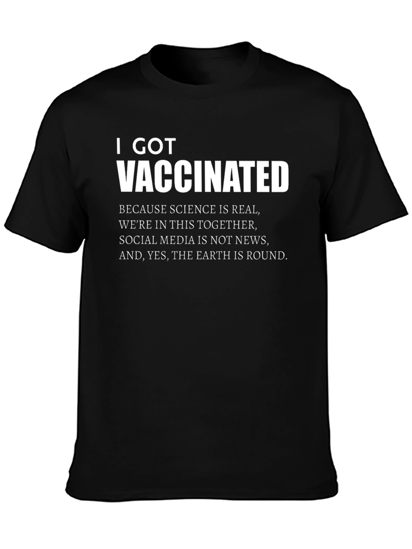 I Got Vaccinated T-Shirt - Science is Real Tee