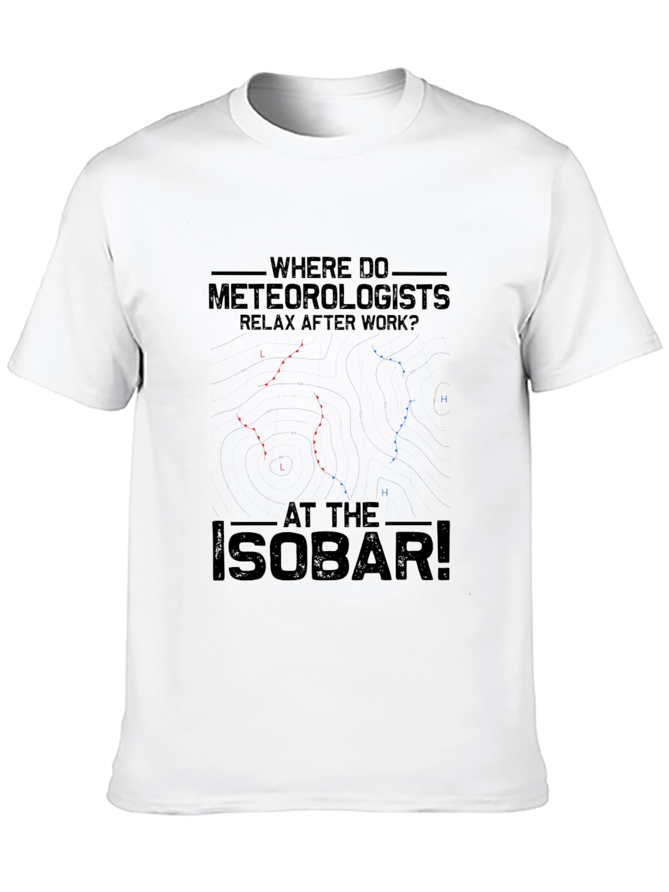 Meteorologist Isobar T-Shirt - Funny Weather Pun