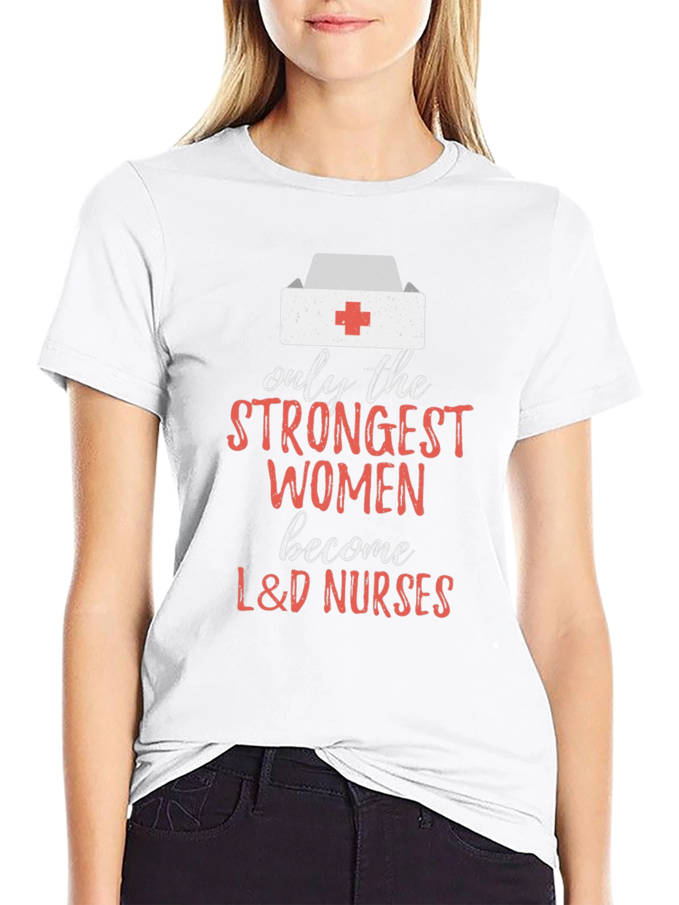 Strongest Women L&D Nurses T-Shirt