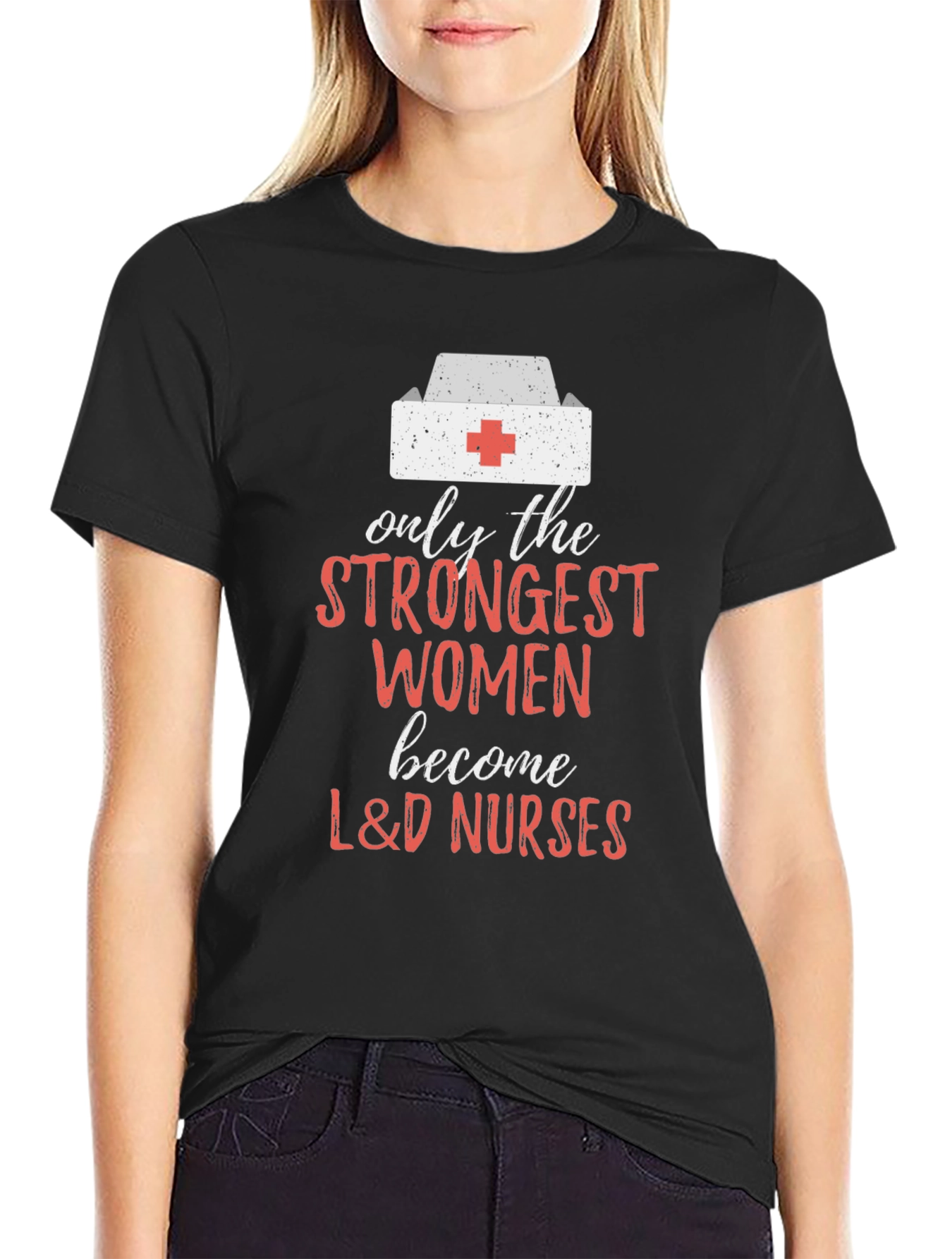 Strongest Women L&D Nurses T-Shirt