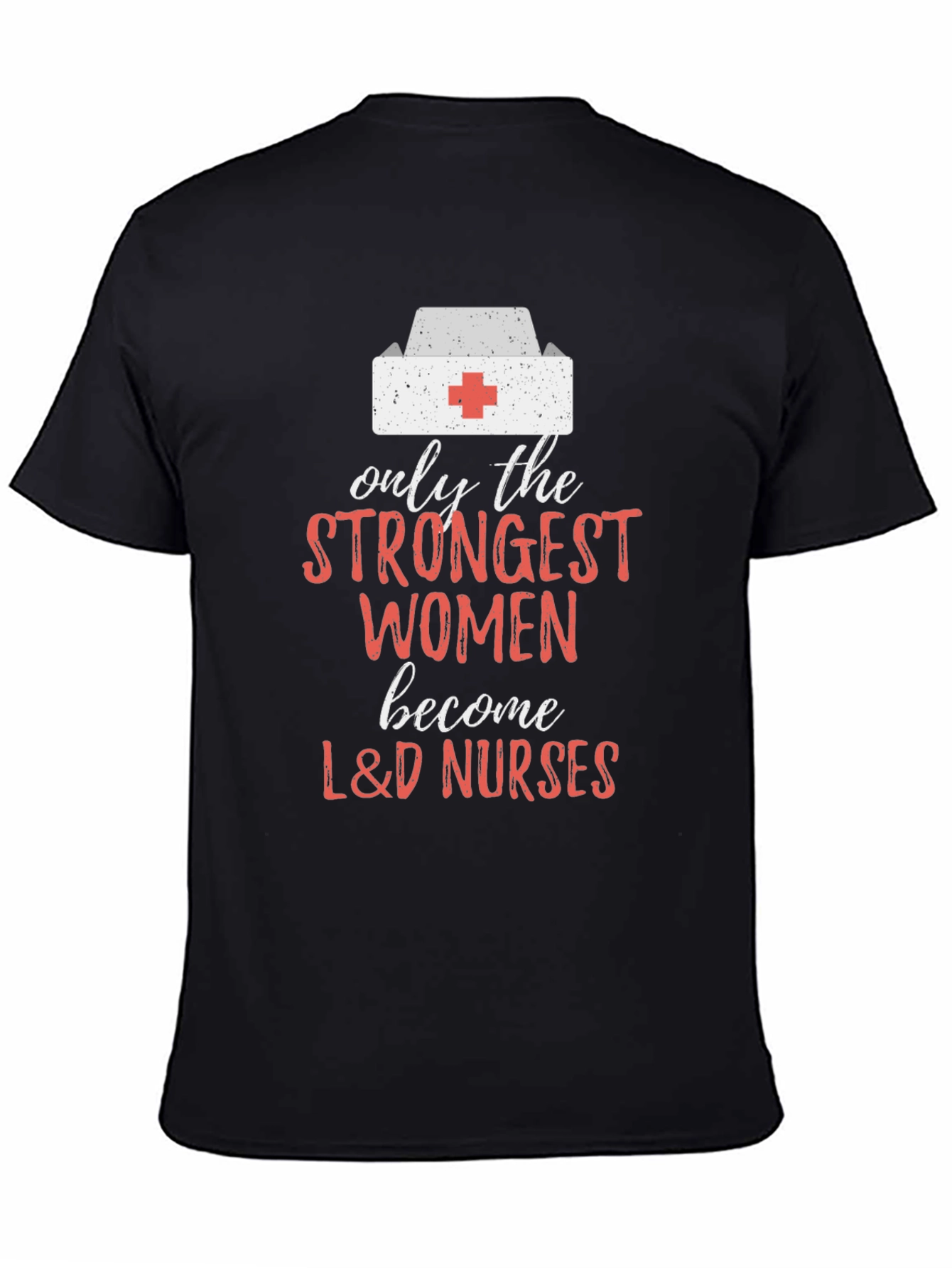 Strongest Women L&D Nurses T-Shirt