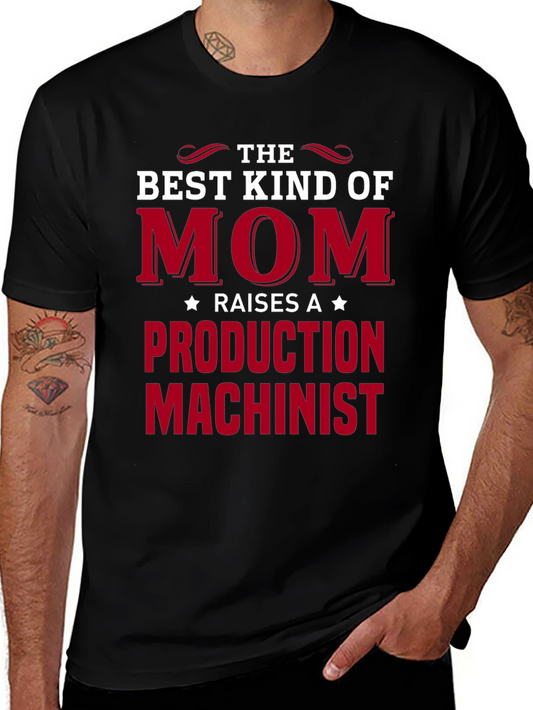 Best Kind of Mom Production Machinist T-Shirt