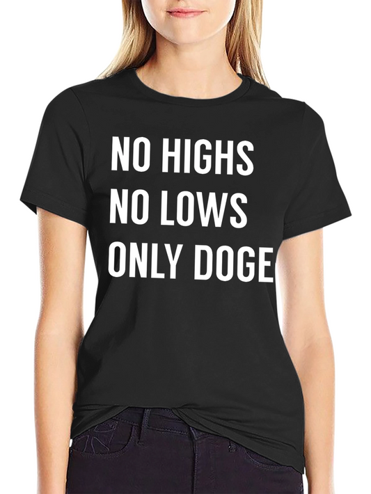 Doge Crypto T-Shirt - No Highs No Lows Only Doge