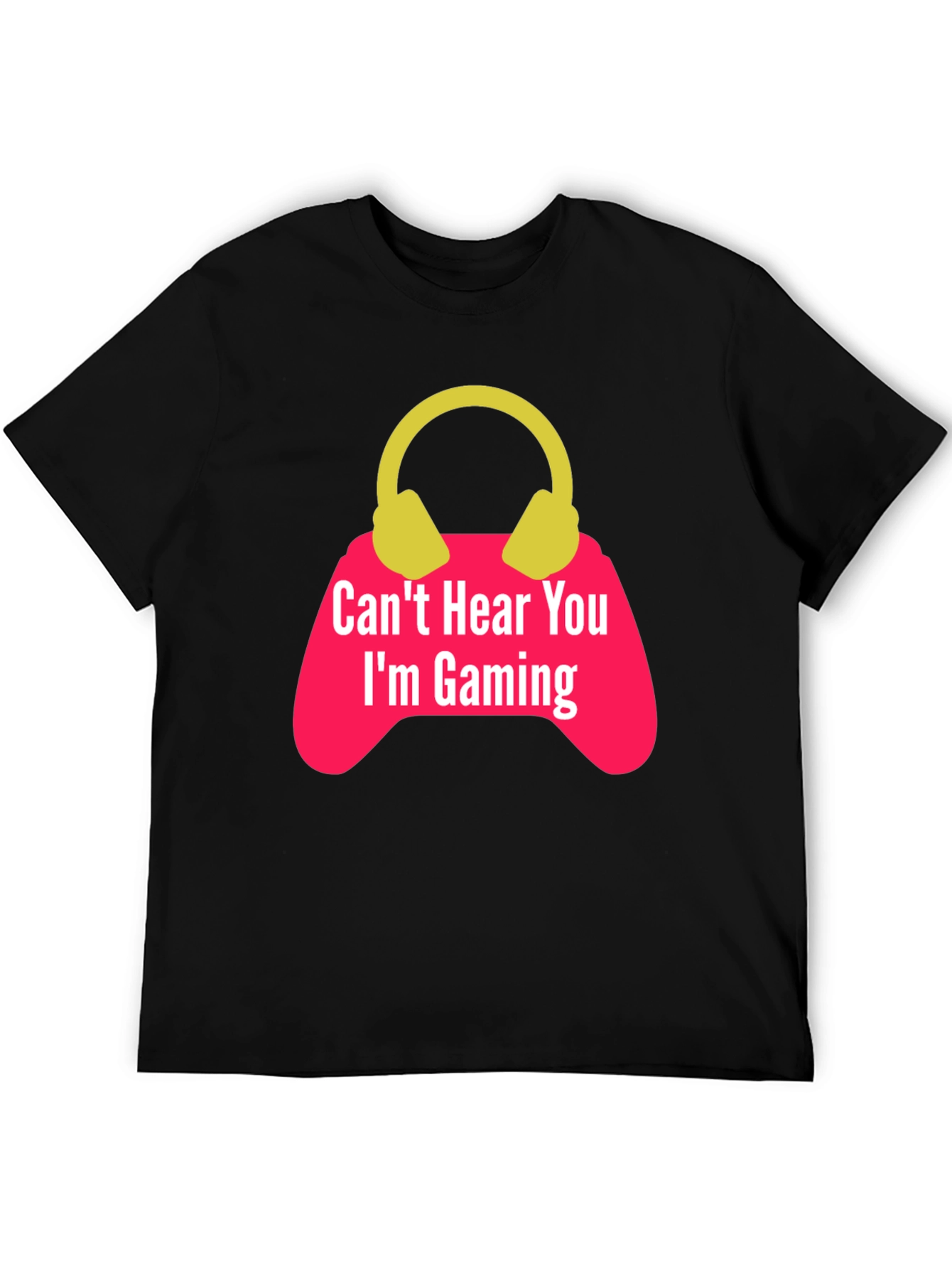 Gamer T-Shirt - Cant Hear You Im Gaming